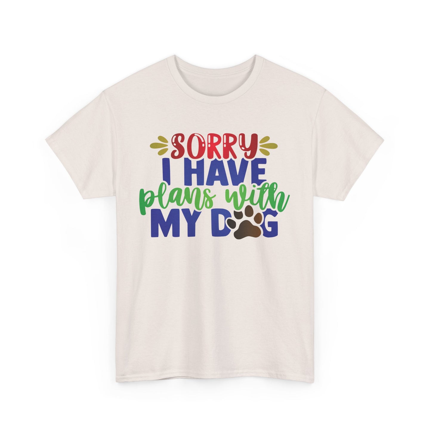 Sorry I have plans with my Dog. Heavy Cotton T-Shirt