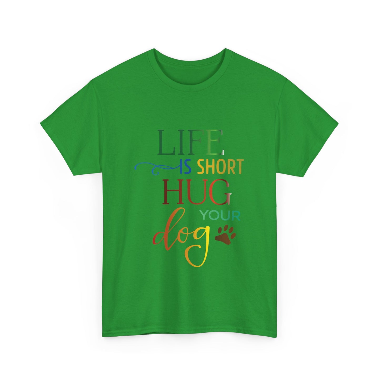Life is short, Hug your Dog. Heavy Cotton T-Shirt