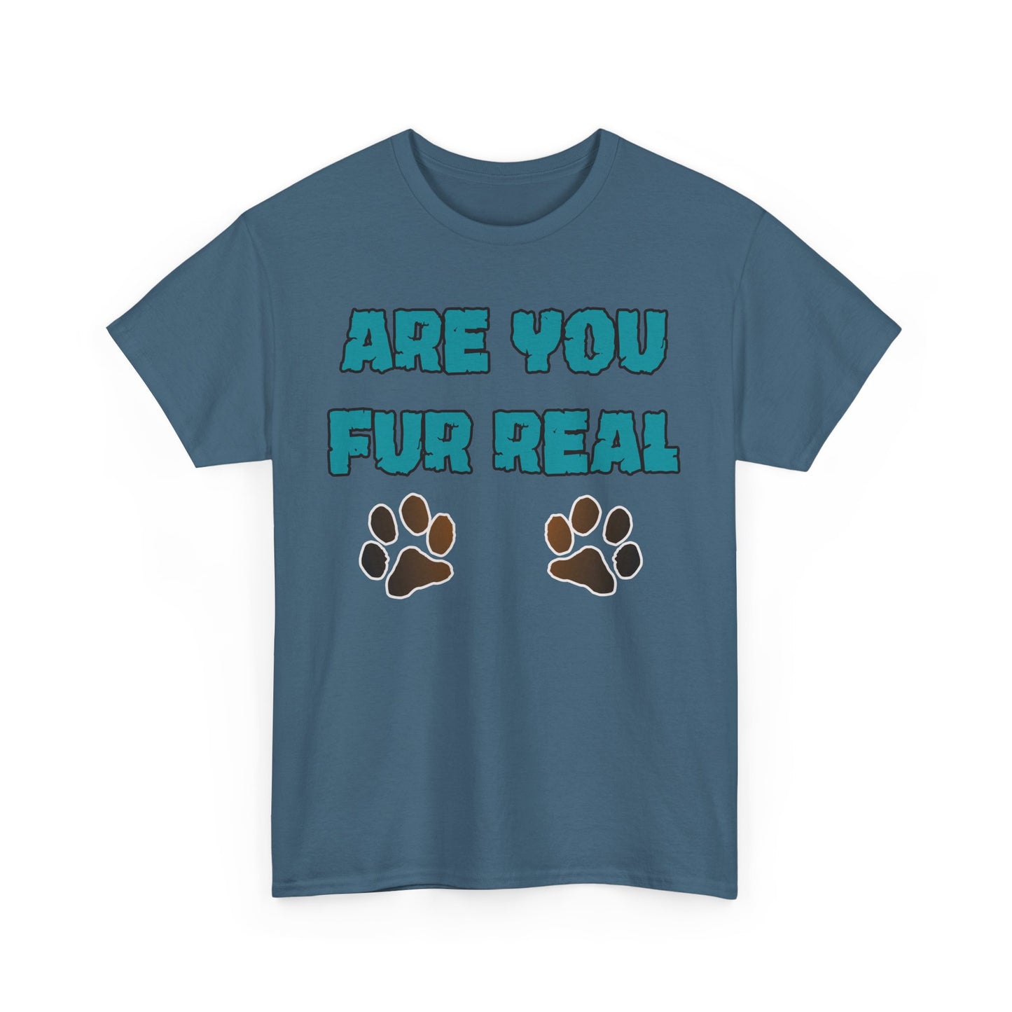 Are you Fur Real. Heavy Cotton T-Shirt