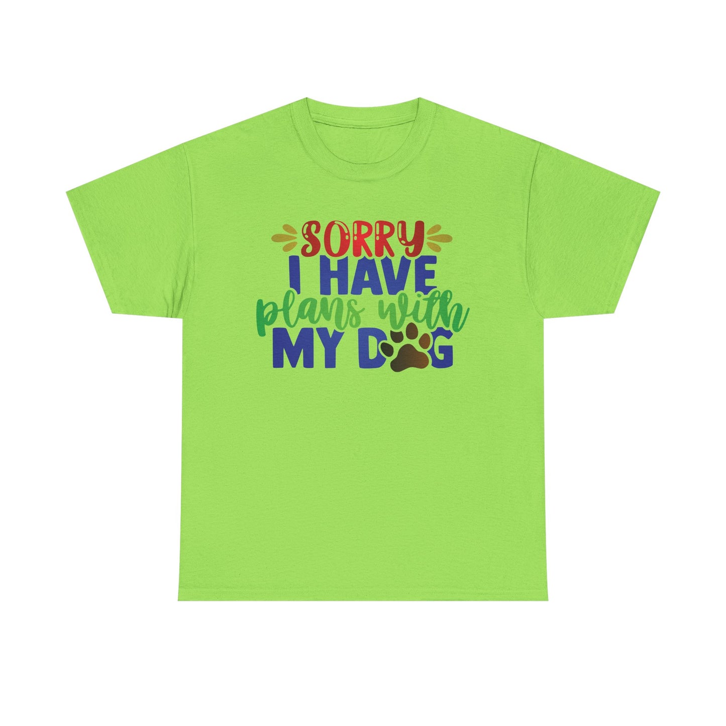 Sorry I have plans with my Dog. Heavy Cotton T-Shirt