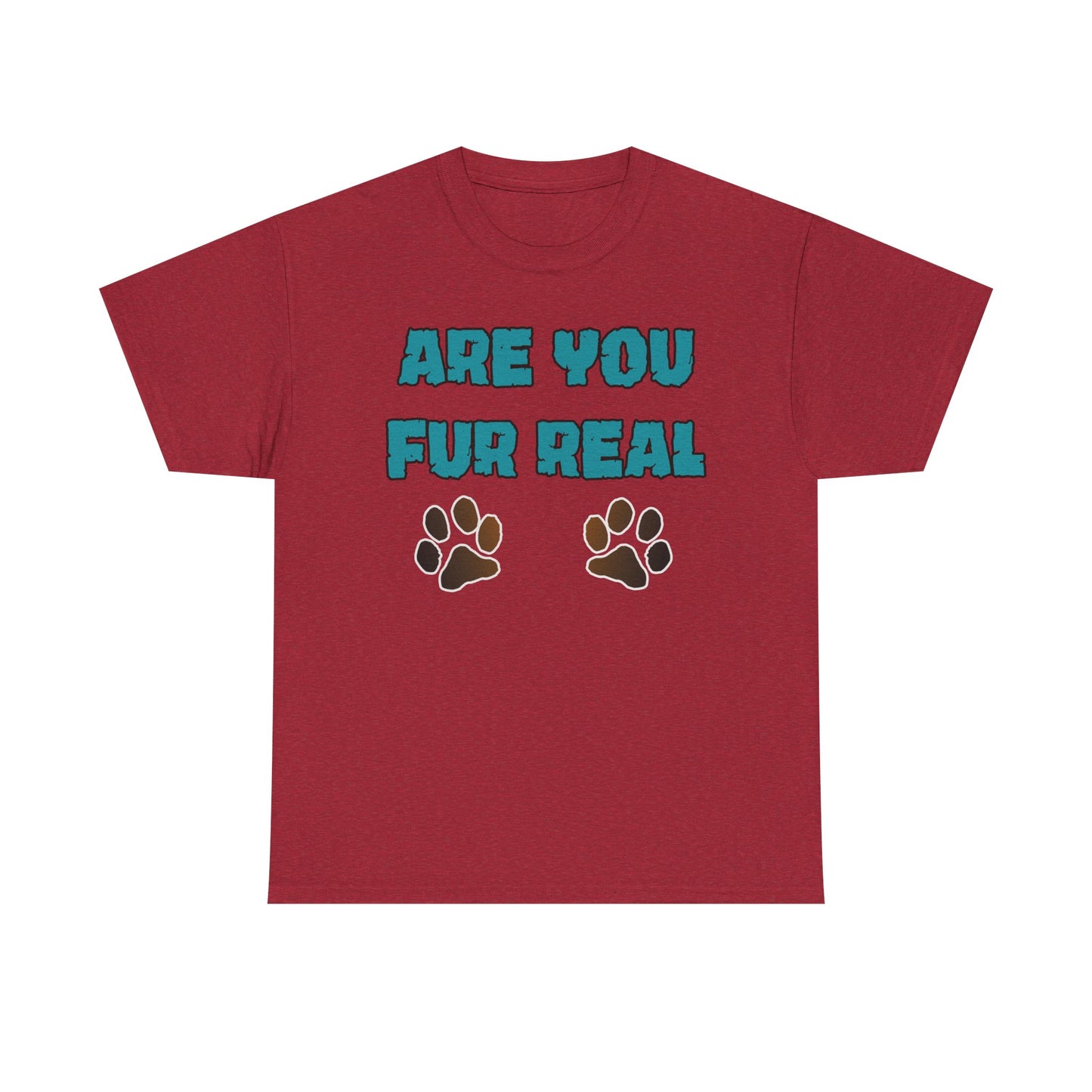 Are you Fur Real. Heavy Cotton T-Shirt