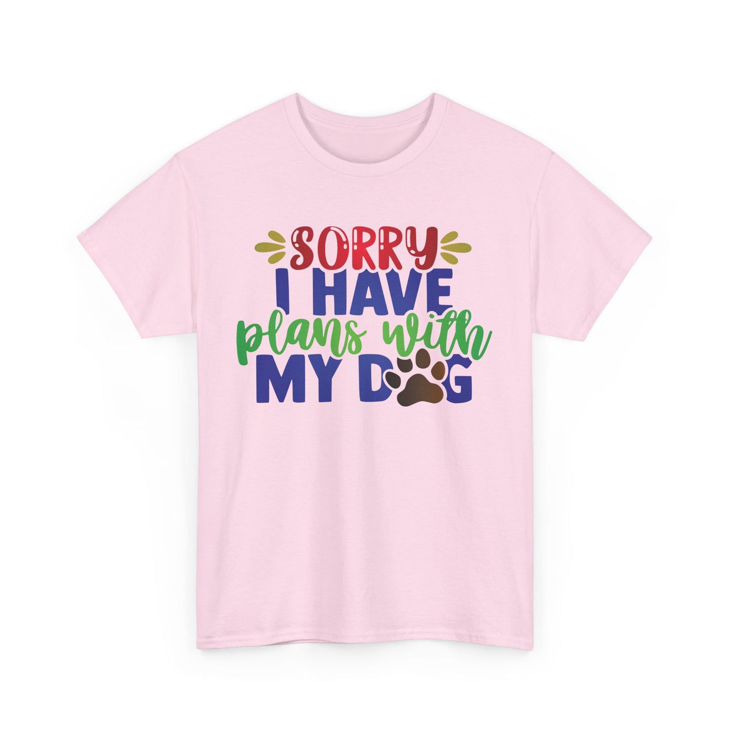 Sorry I have plans with my Dog. Heavy Cotton T-Shirt