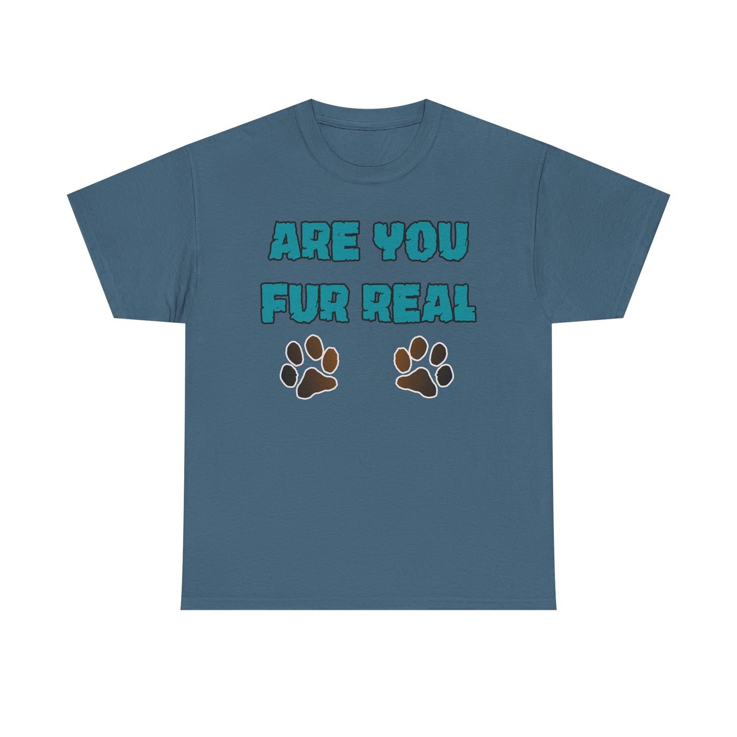 Are you Fur Real. Heavy Cotton T-Shirt