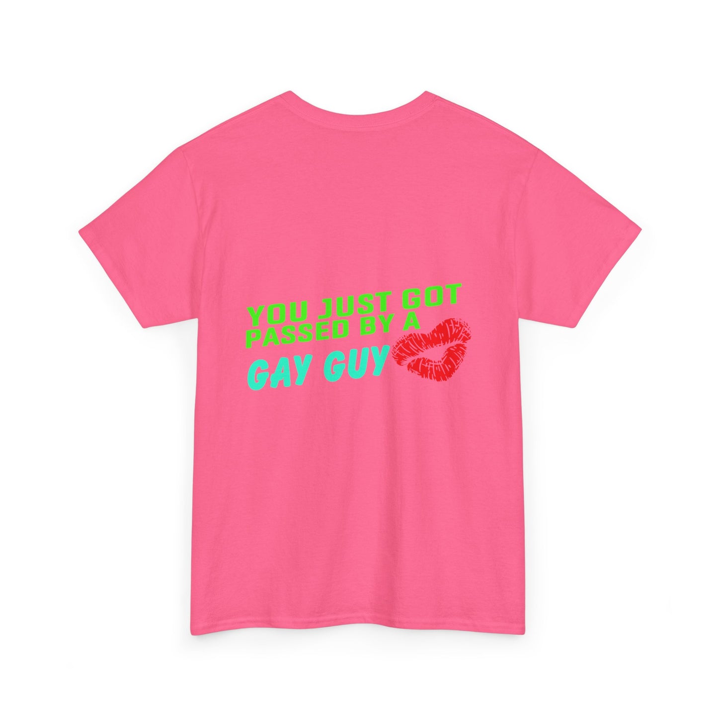You just got Passed by a Gay Guy. Heavy Cotton T-Shirt