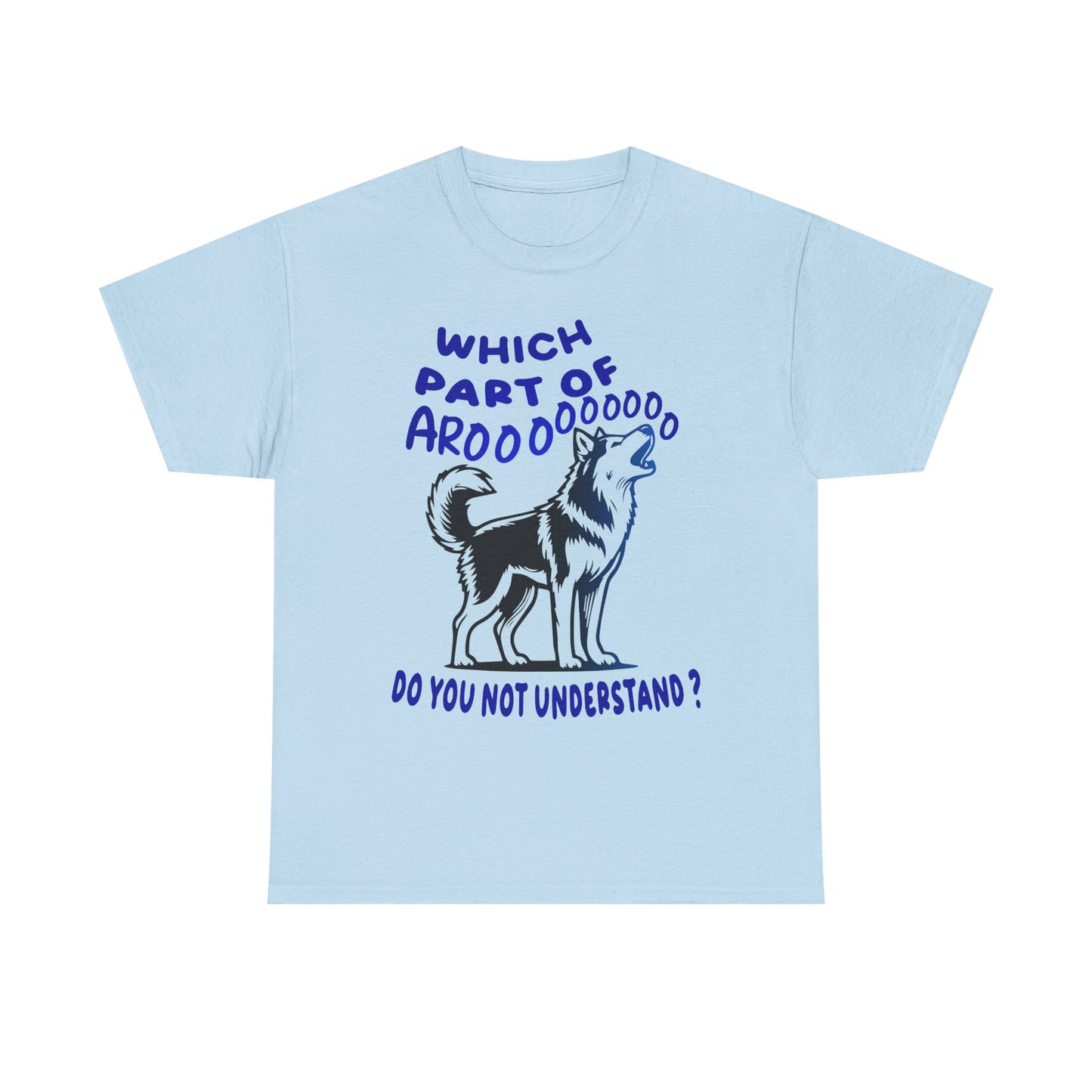 Which Part of Arooooooooo, do you not understand. Heavy Cotton T-Shirt