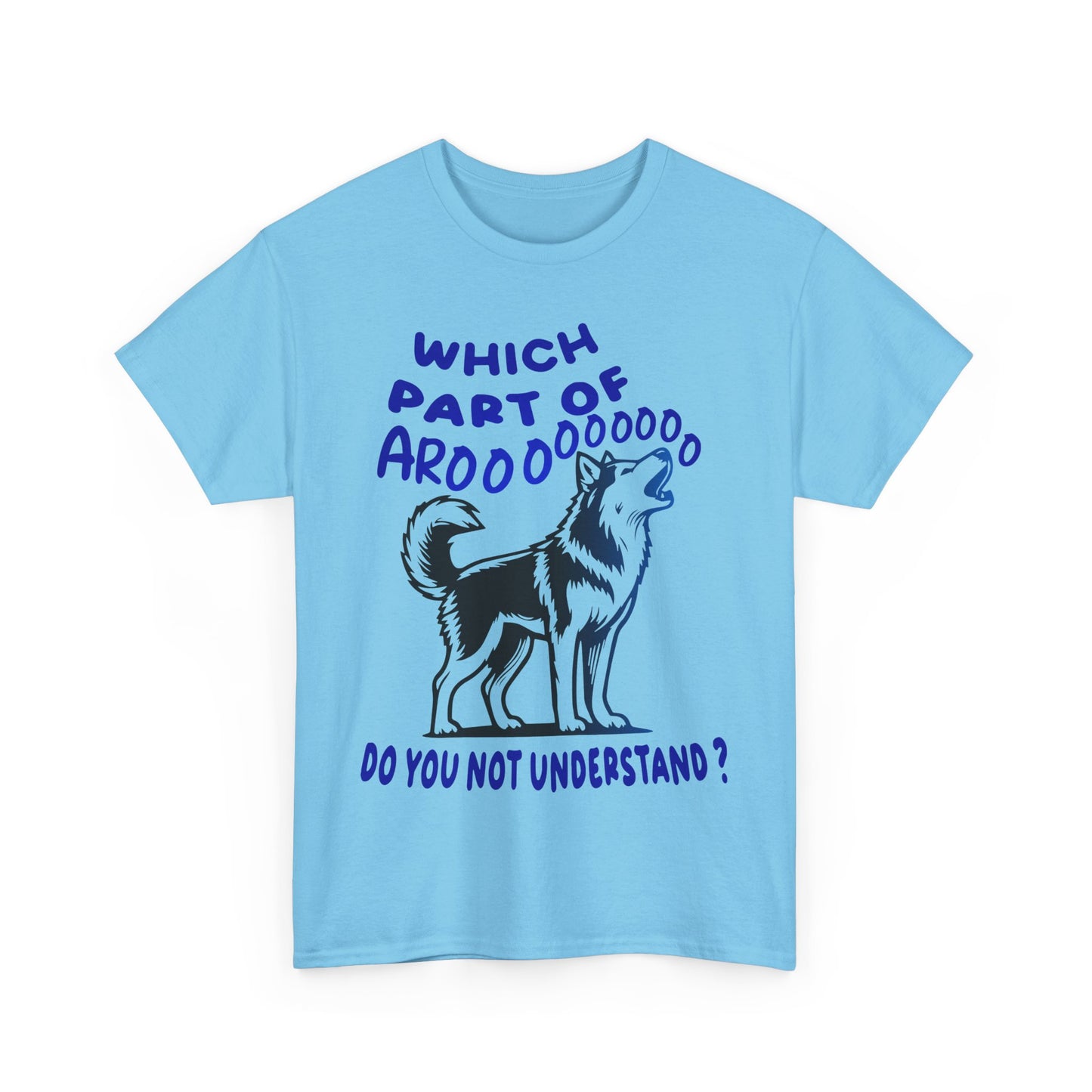Which Part of Arooooooooo, do you not understand. Heavy Cotton T-Shirt