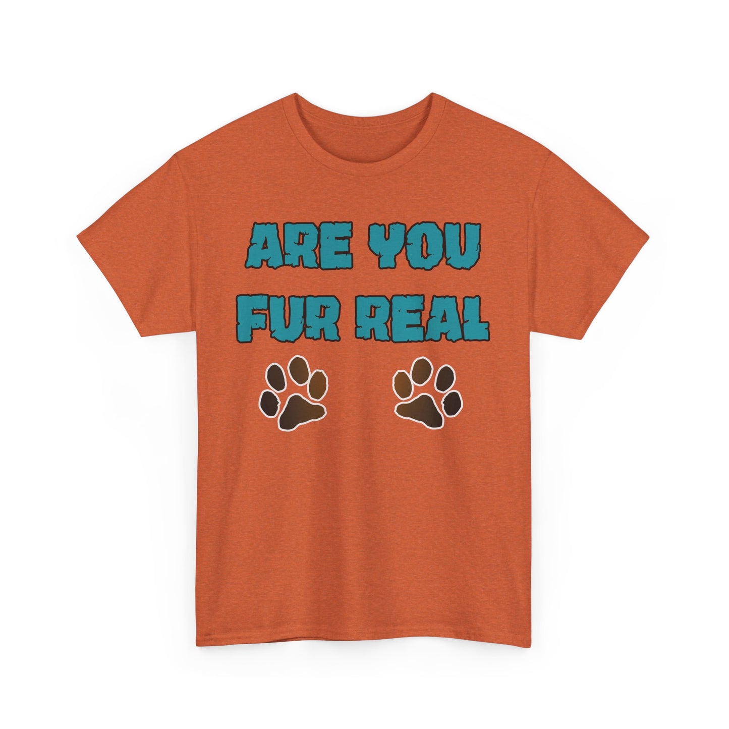 Are you Fur Real. Heavy Cotton T-Shirt