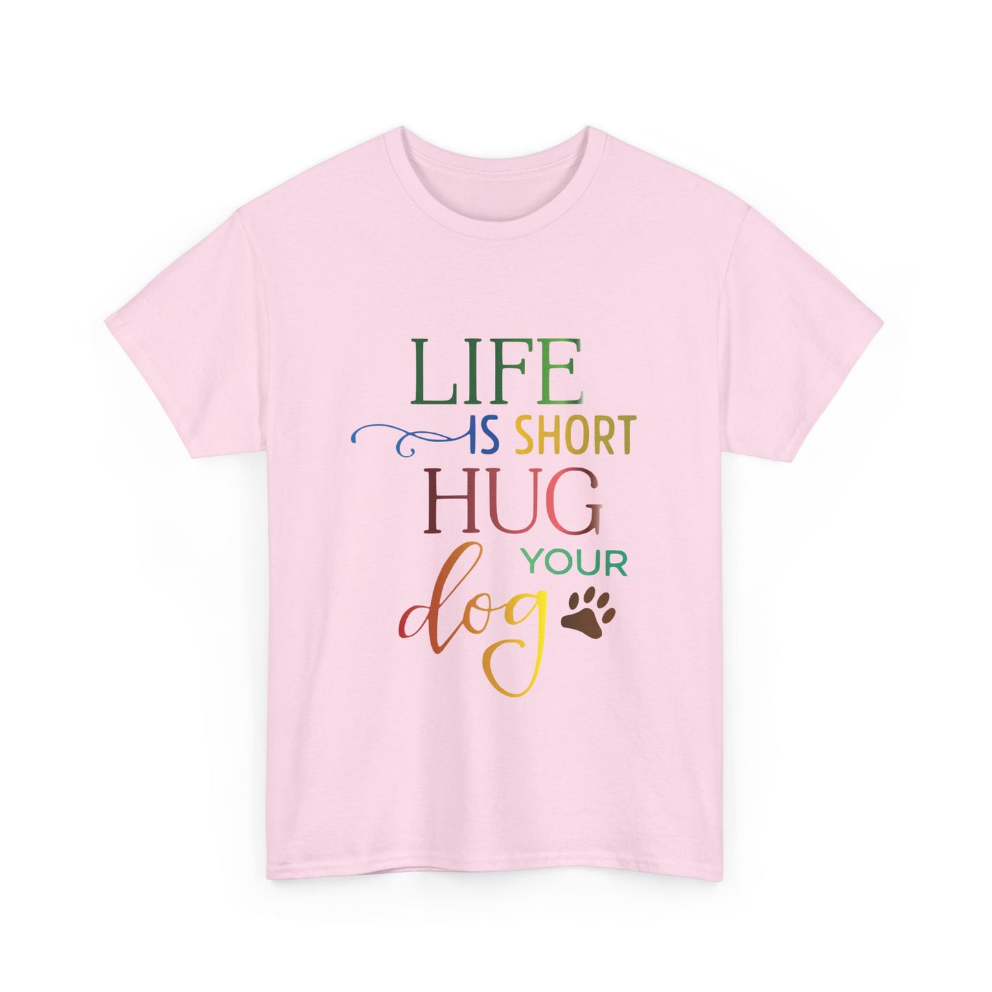 Life is short, Hug your Dog. Heavy Cotton T-Shirt