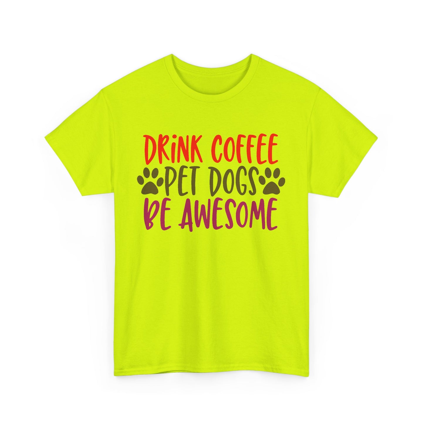 Drink Coffee, Pet Dogs, Be Awesome. Heavy Cotton T-Shirt