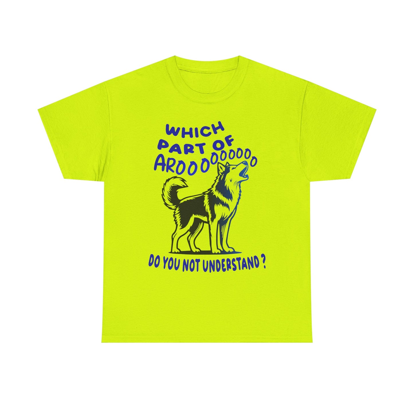 Which Part of Arooooooooo, do you not understand. Heavy Cotton T-Shirt