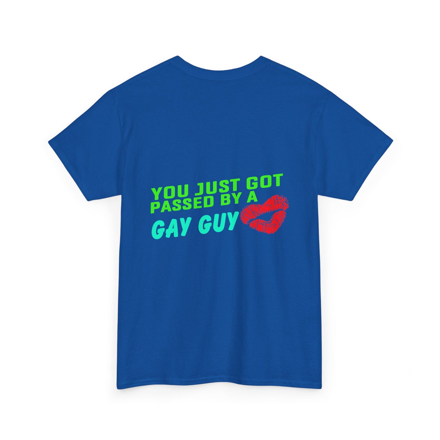 You just got Passed by a Gay Guy. Heavy Cotton T-Shirt