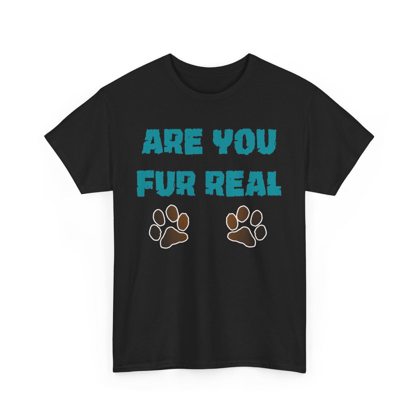 Are you Fur Real. Heavy Cotton T-Shirt