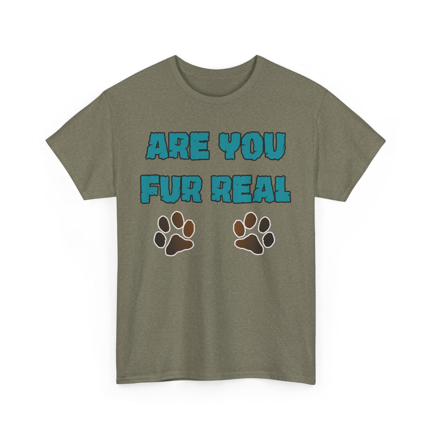 Are you Fur Real. Heavy Cotton T-Shirt