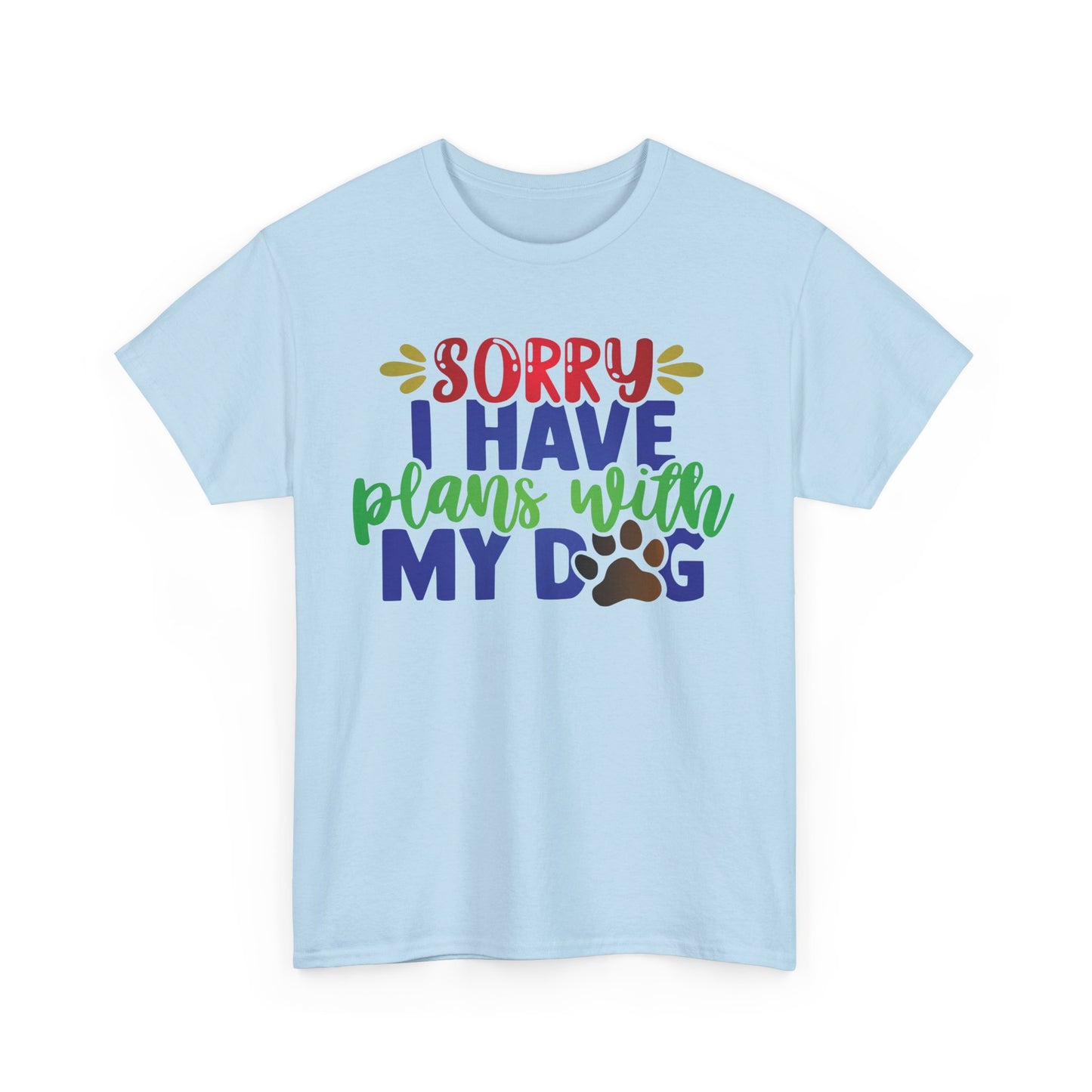 Sorry I have plans with my Dog. Heavy Cotton T-Shirt
