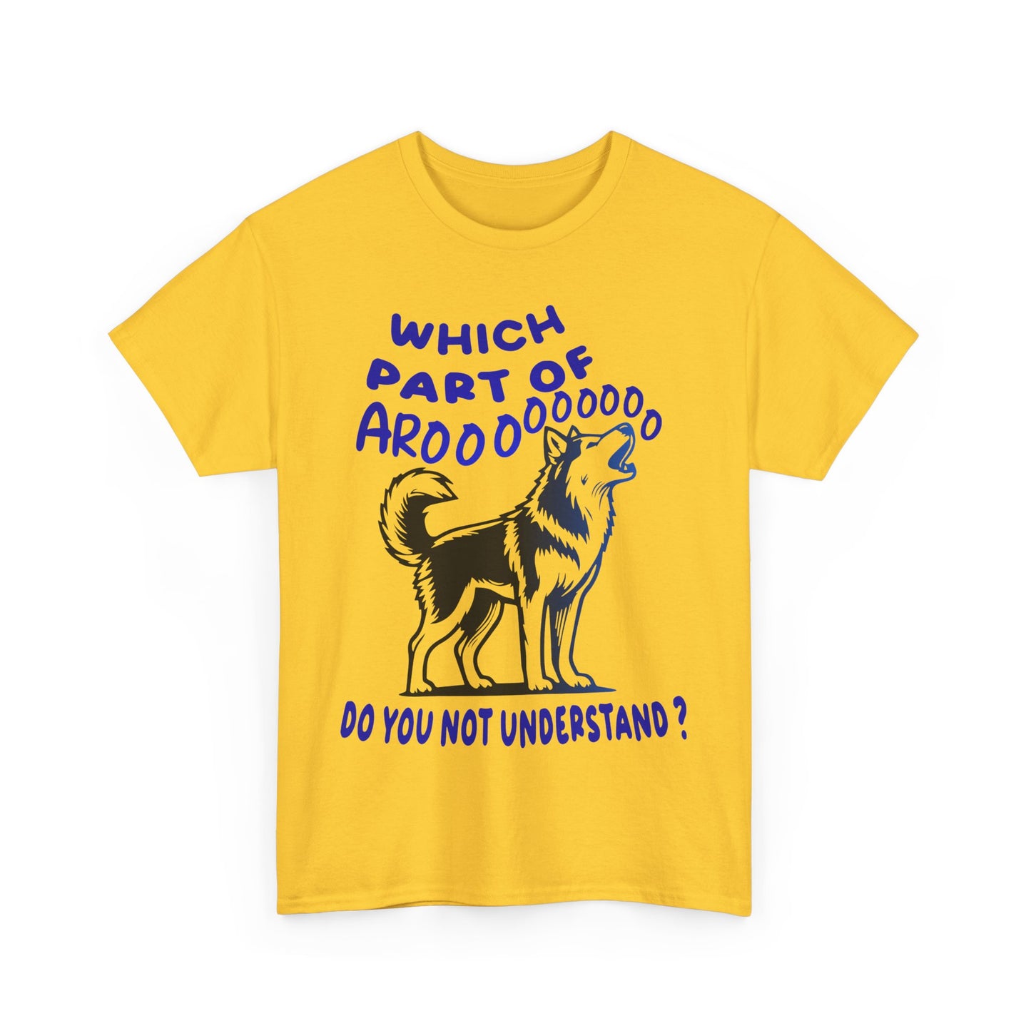 Which Part of Arooooooooo, do you not understand. Heavy Cotton T-Shirt