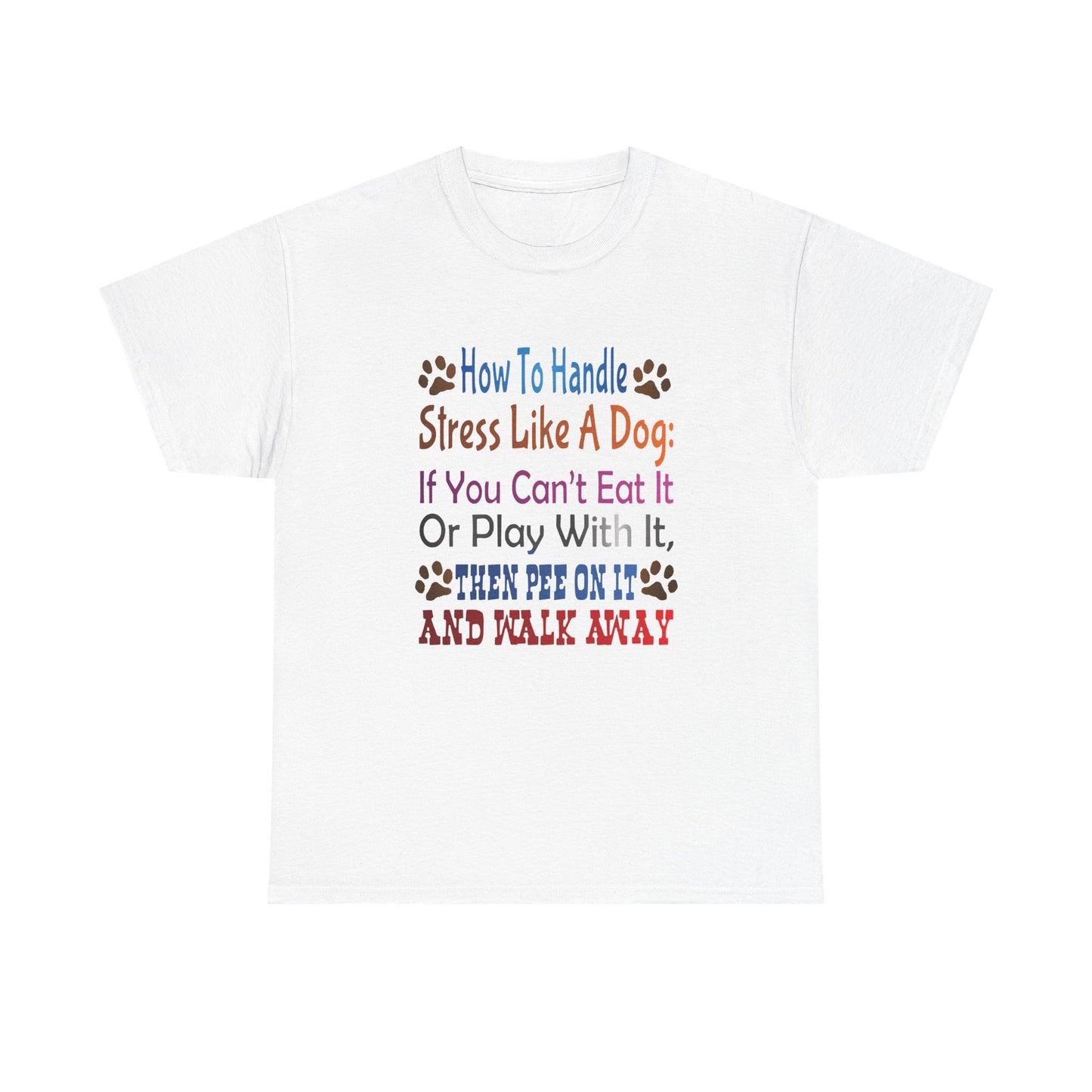 How to handle stress like a Dog. Heavy Cotton T-Shirt