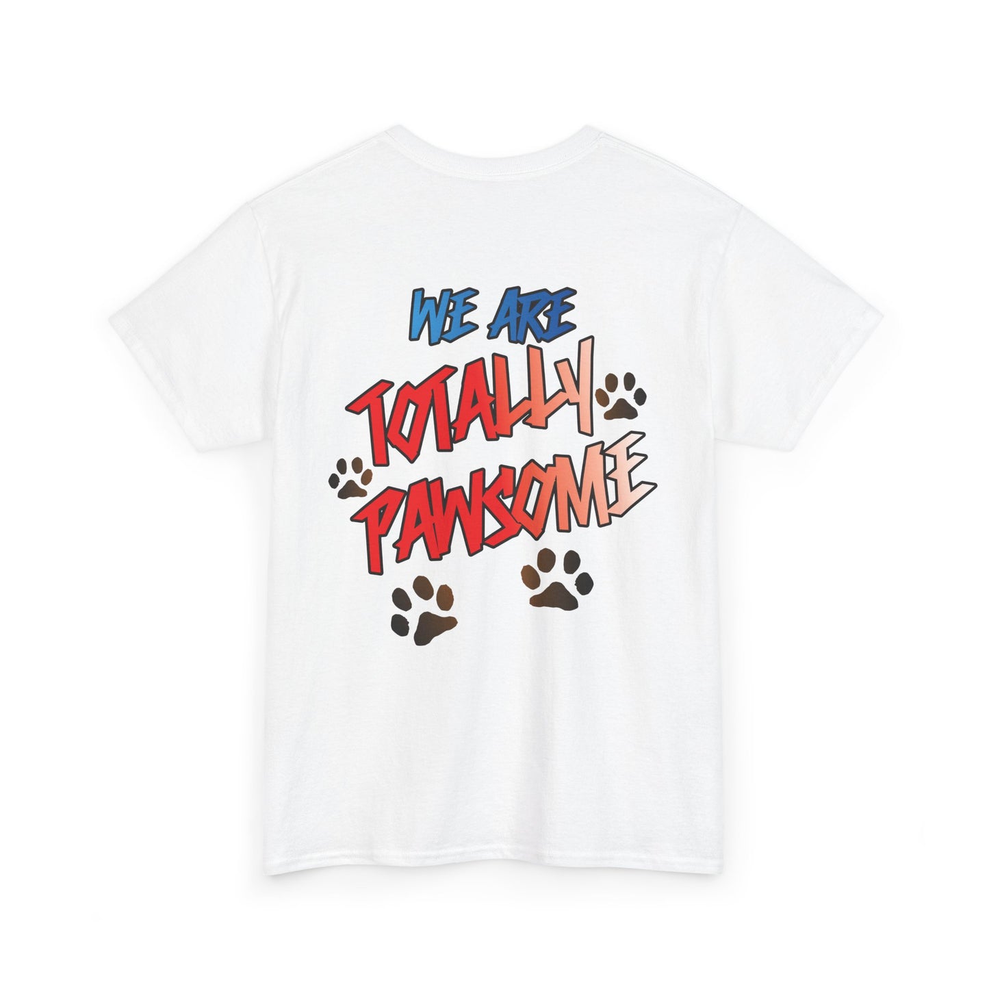 We Are Totally Pawsome. Heavy Cotton T-Shirt