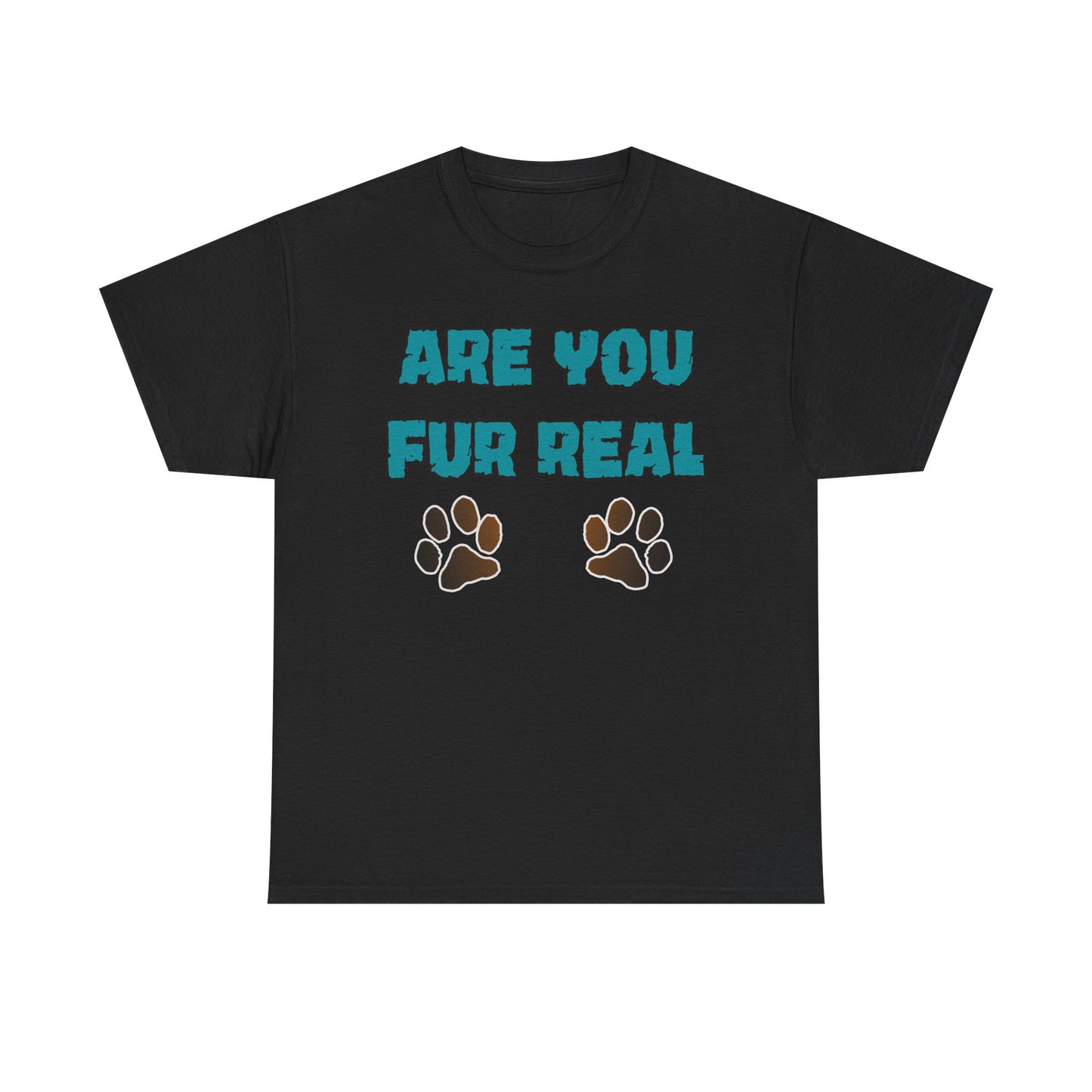Are you Fur Real. Heavy Cotton T-Shirt