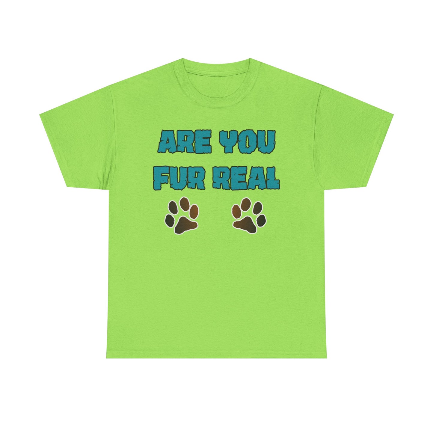 Are you Fur Real. Heavy Cotton T-Shirt