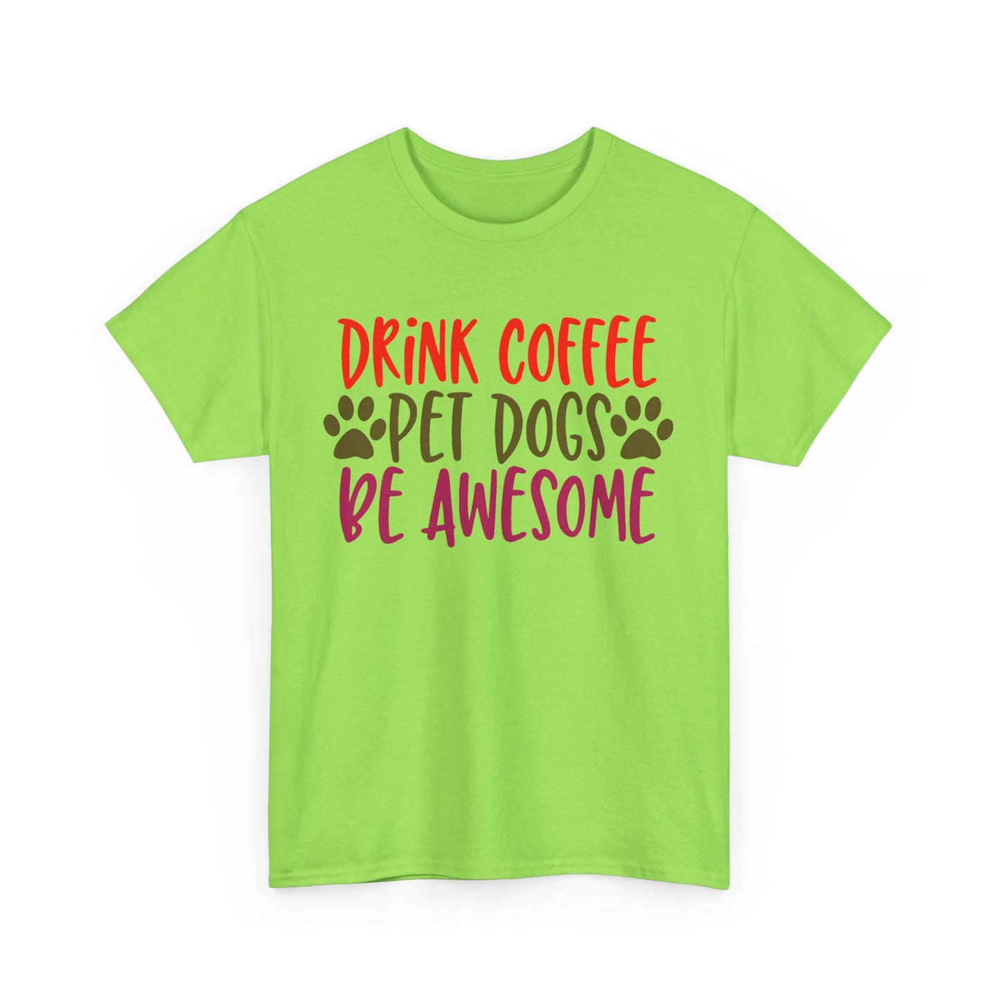 Drink Coffee, Pet Dogs, Be Awesome. Heavy Cotton T-Shirt