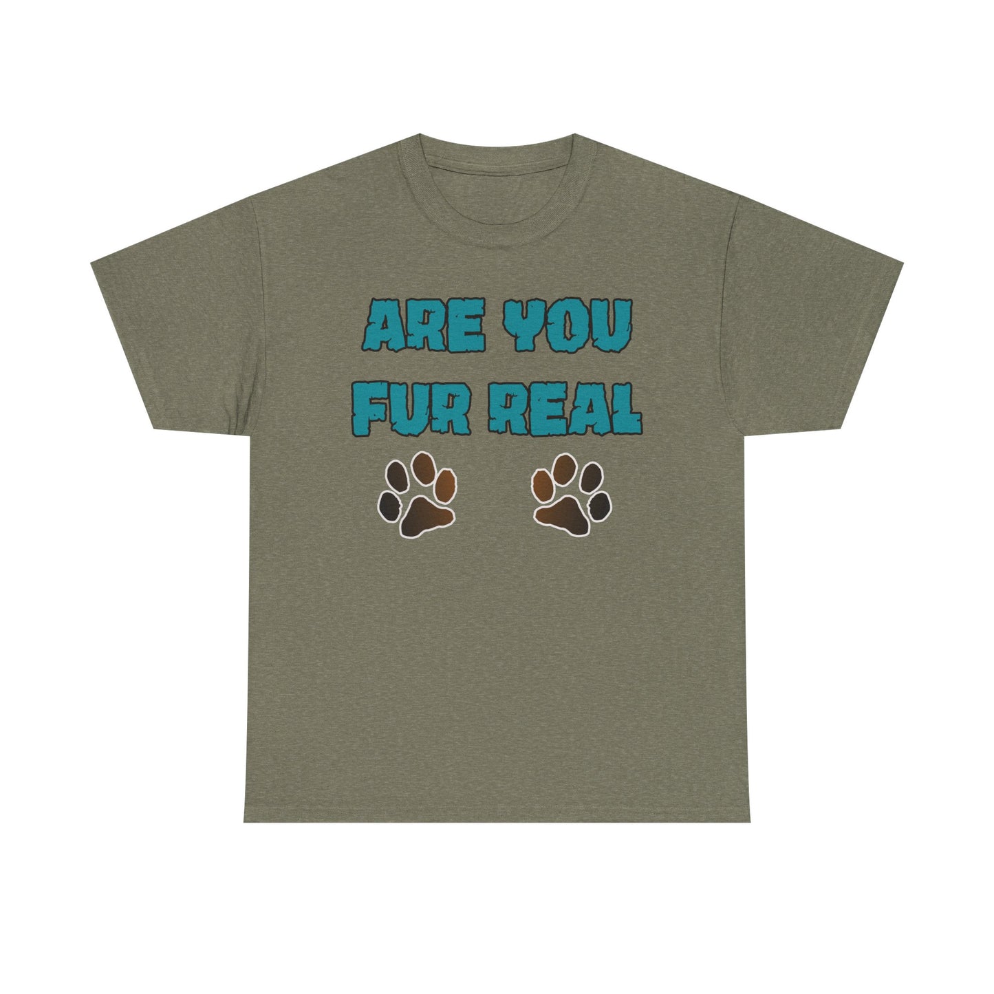 Are you Fur Real. Heavy Cotton T-Shirt