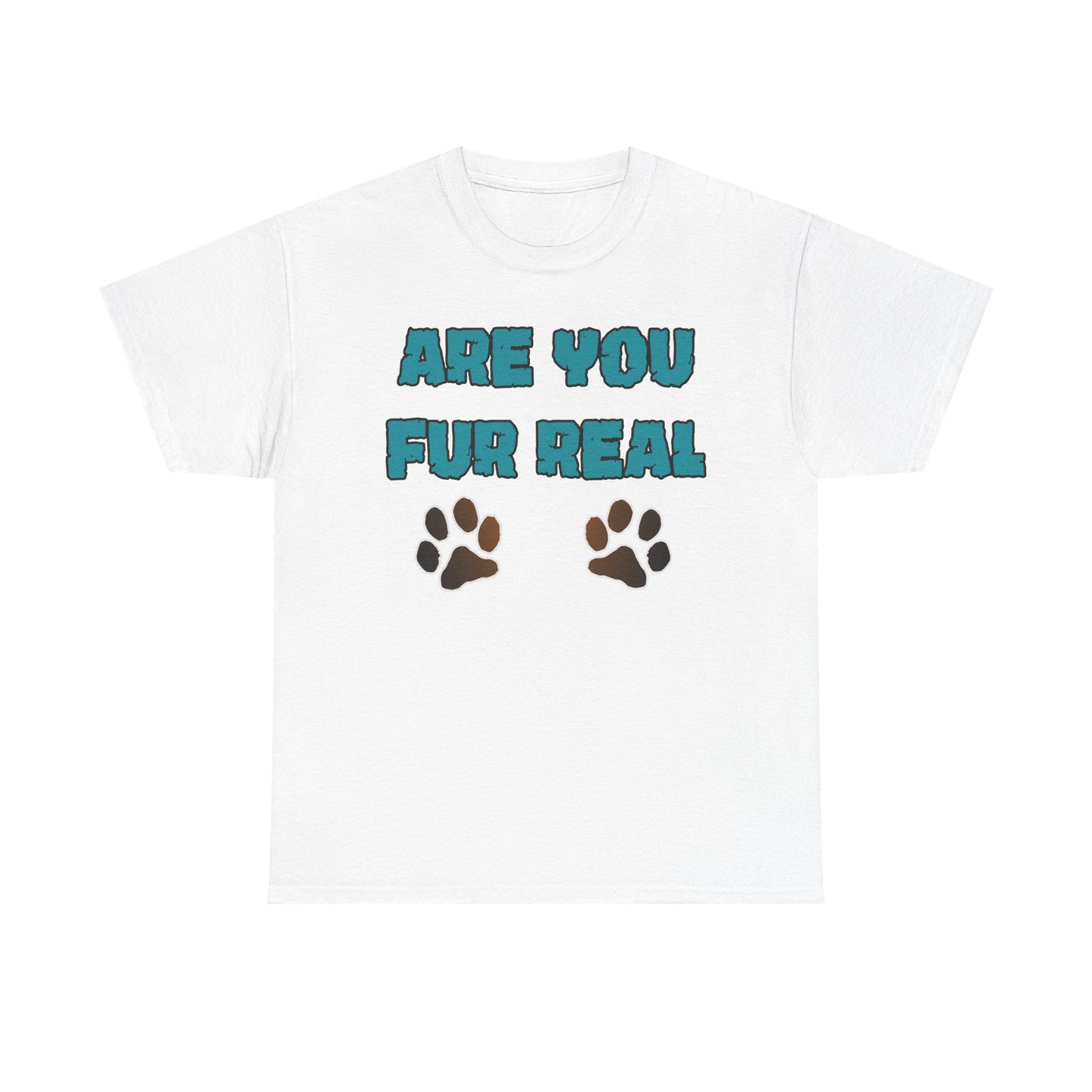 Are you Fur Real. Heavy Cotton T-Shirt