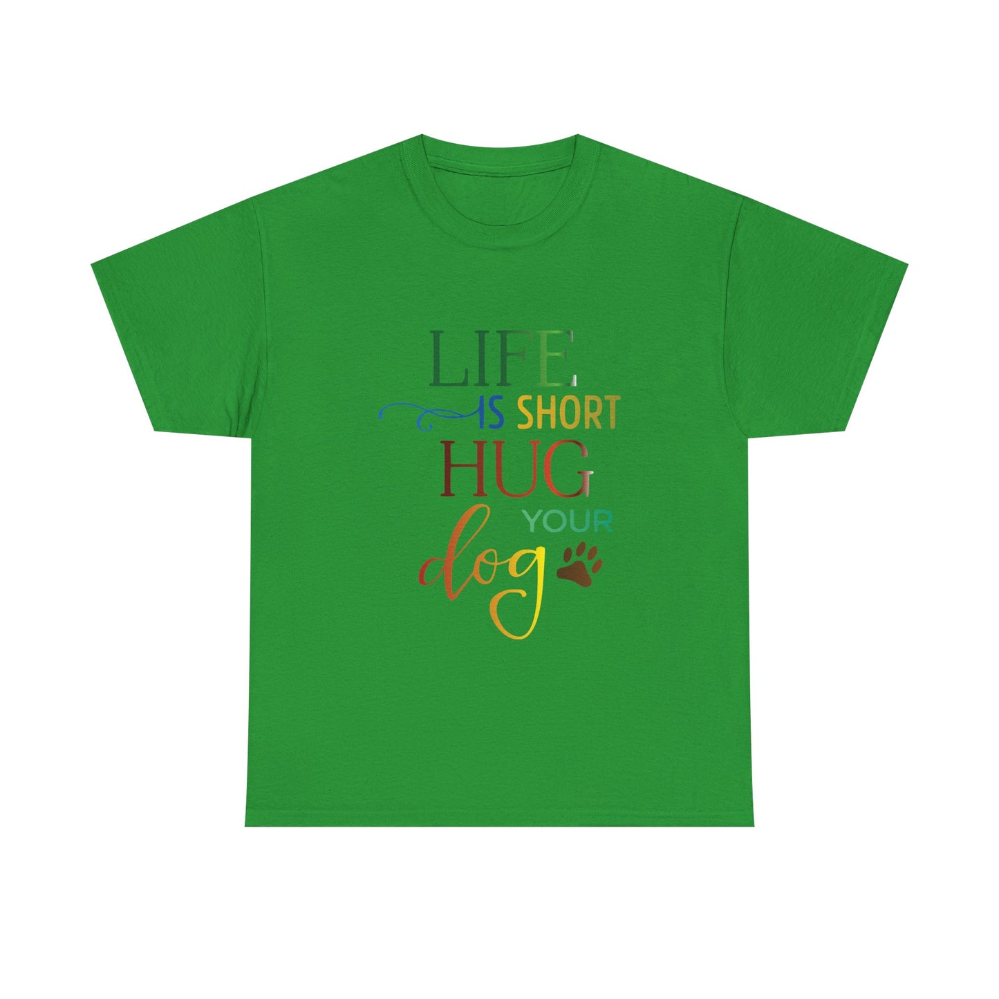 Life is short, Hug your Dog. Heavy Cotton T-Shirt
