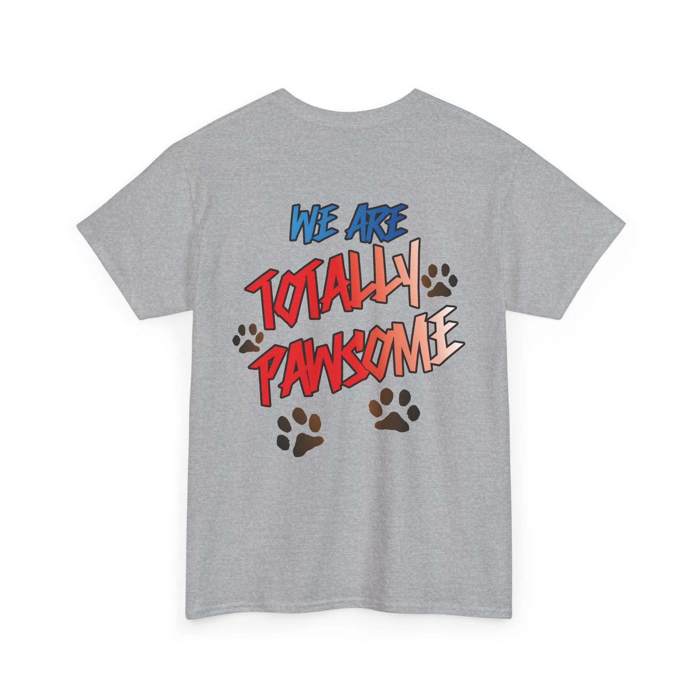 We Are Totally Pawsome. Heavy Cotton T-Shirt