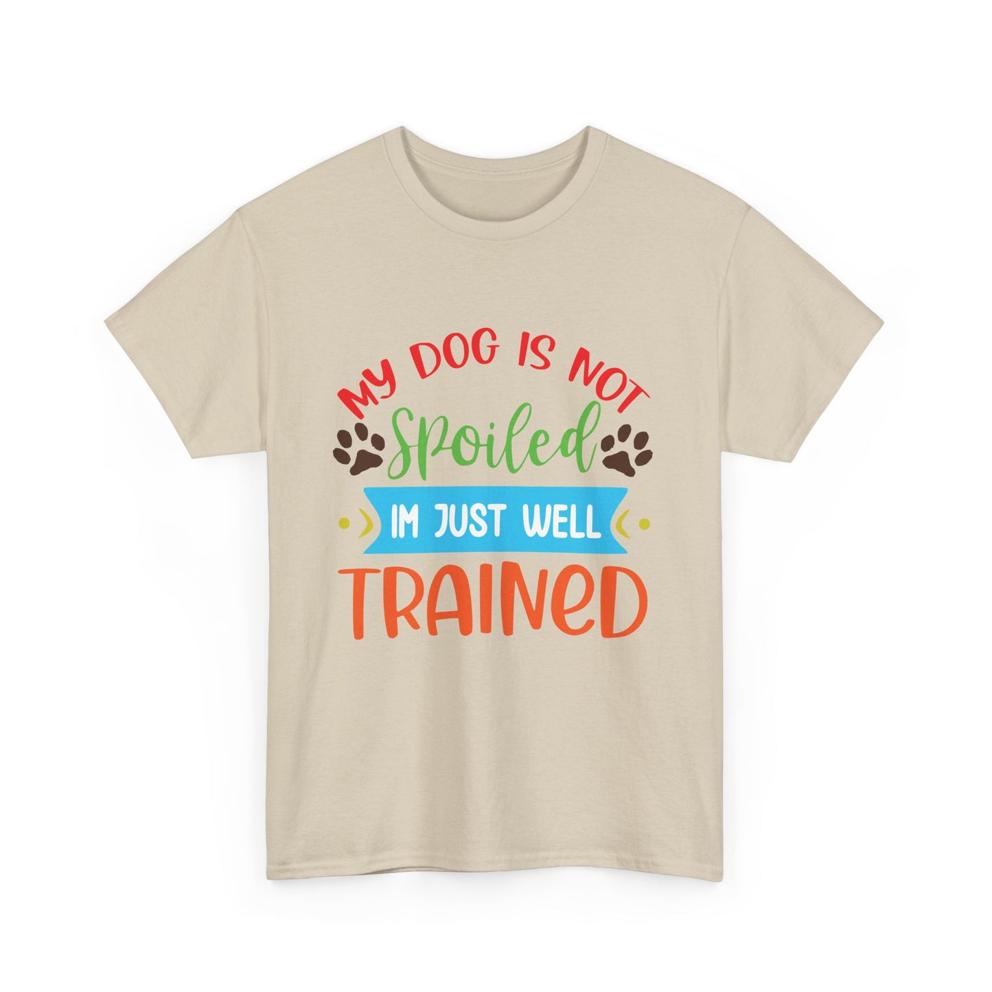 My Dog is not Spoiled. Heavy Cotton T-Shirt