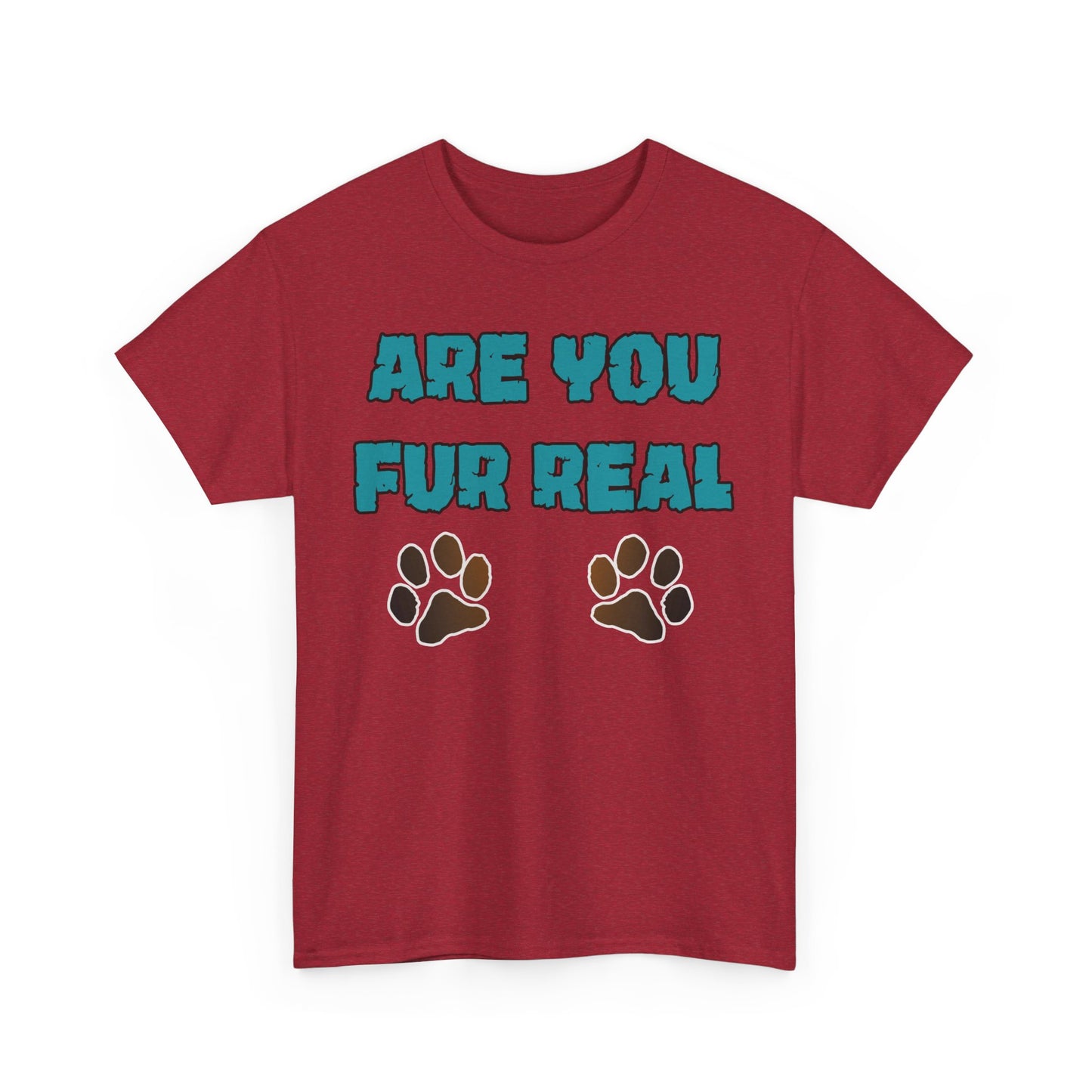 Are you Fur Real. Heavy Cotton T-Shirt