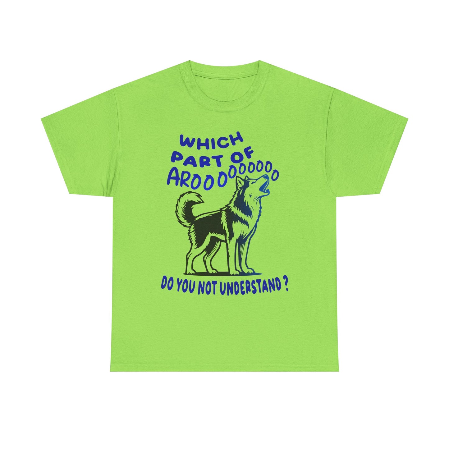 Which Part of Arooooooooo, do you not understand. Heavy Cotton T-Shirt