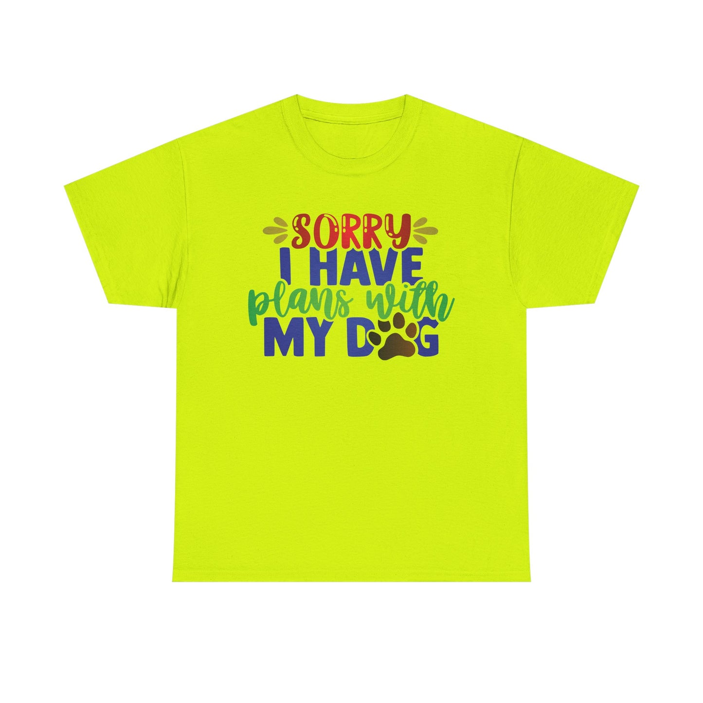 Sorry I have plans with my Dog. Heavy Cotton T-Shirt