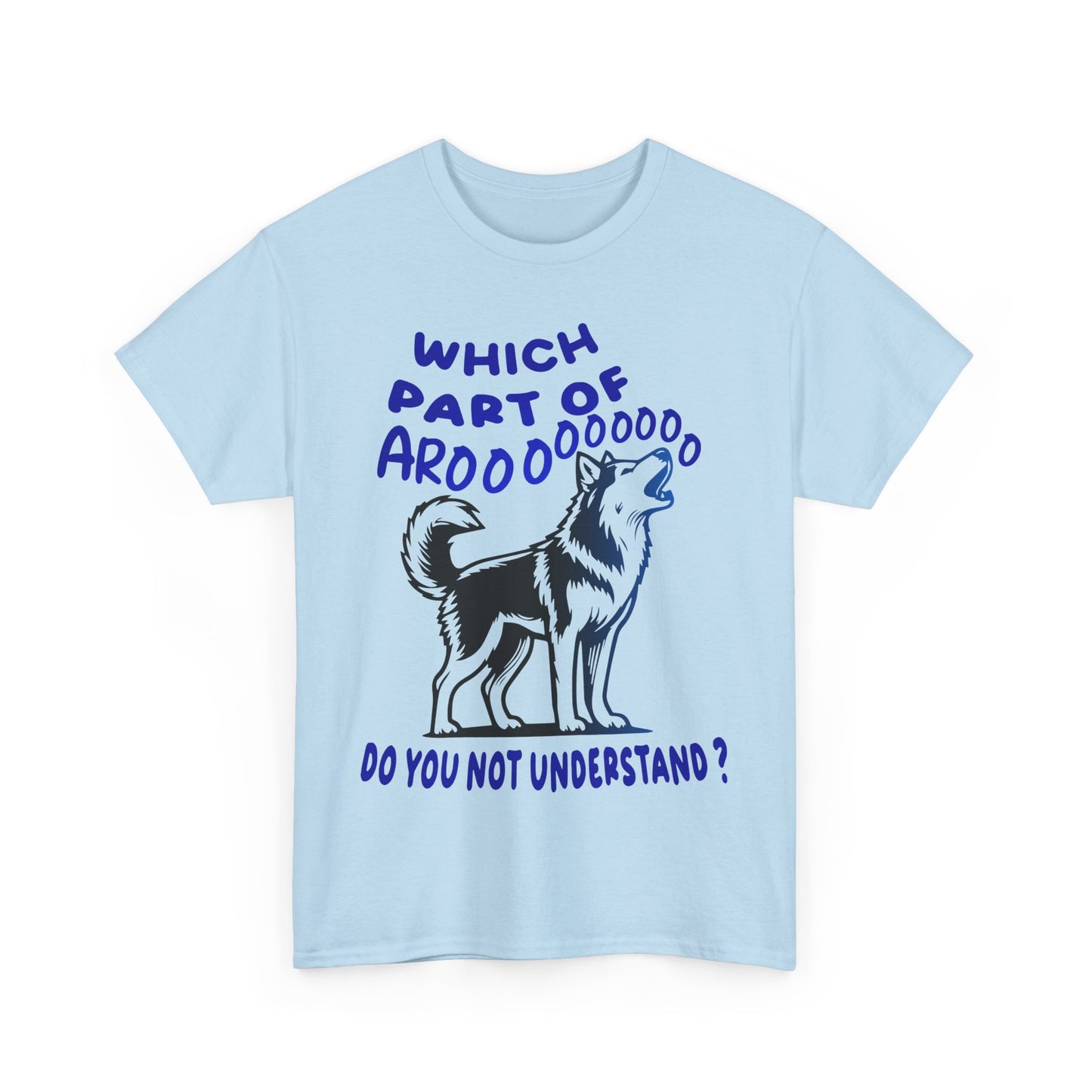 Which Part of Arooooooooo, do you not understand. Heavy Cotton T-Shirt