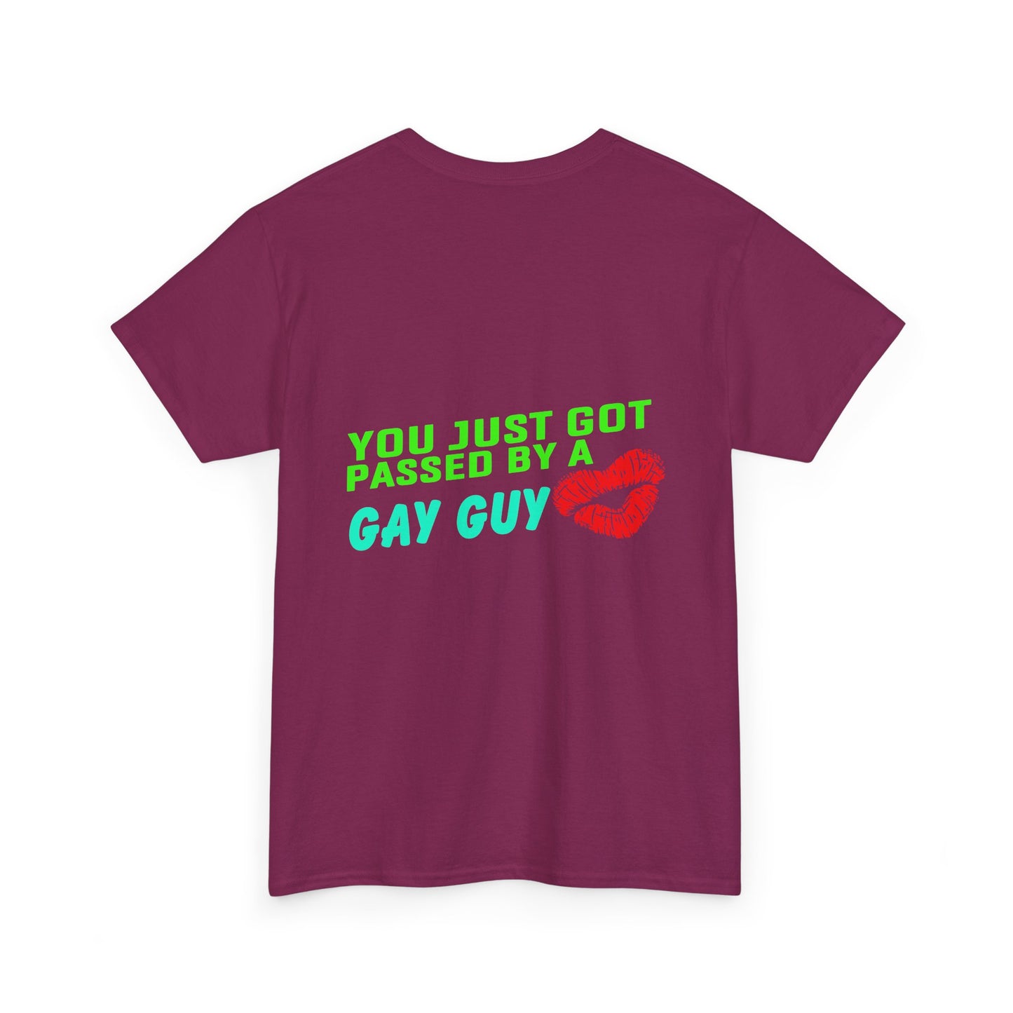 You just got Passed by a Gay Guy. Heavy Cotton T-Shirt