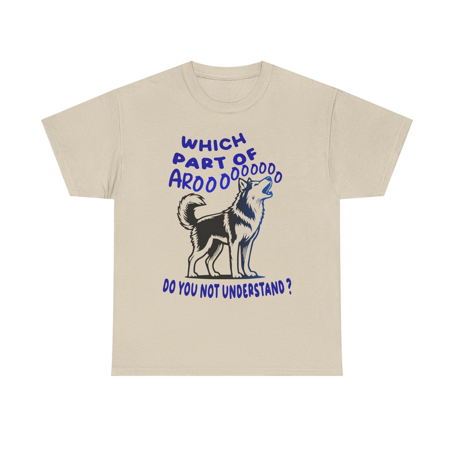 Which Part of Arooooooooo, do you not understand. Heavy Cotton T-Shirt