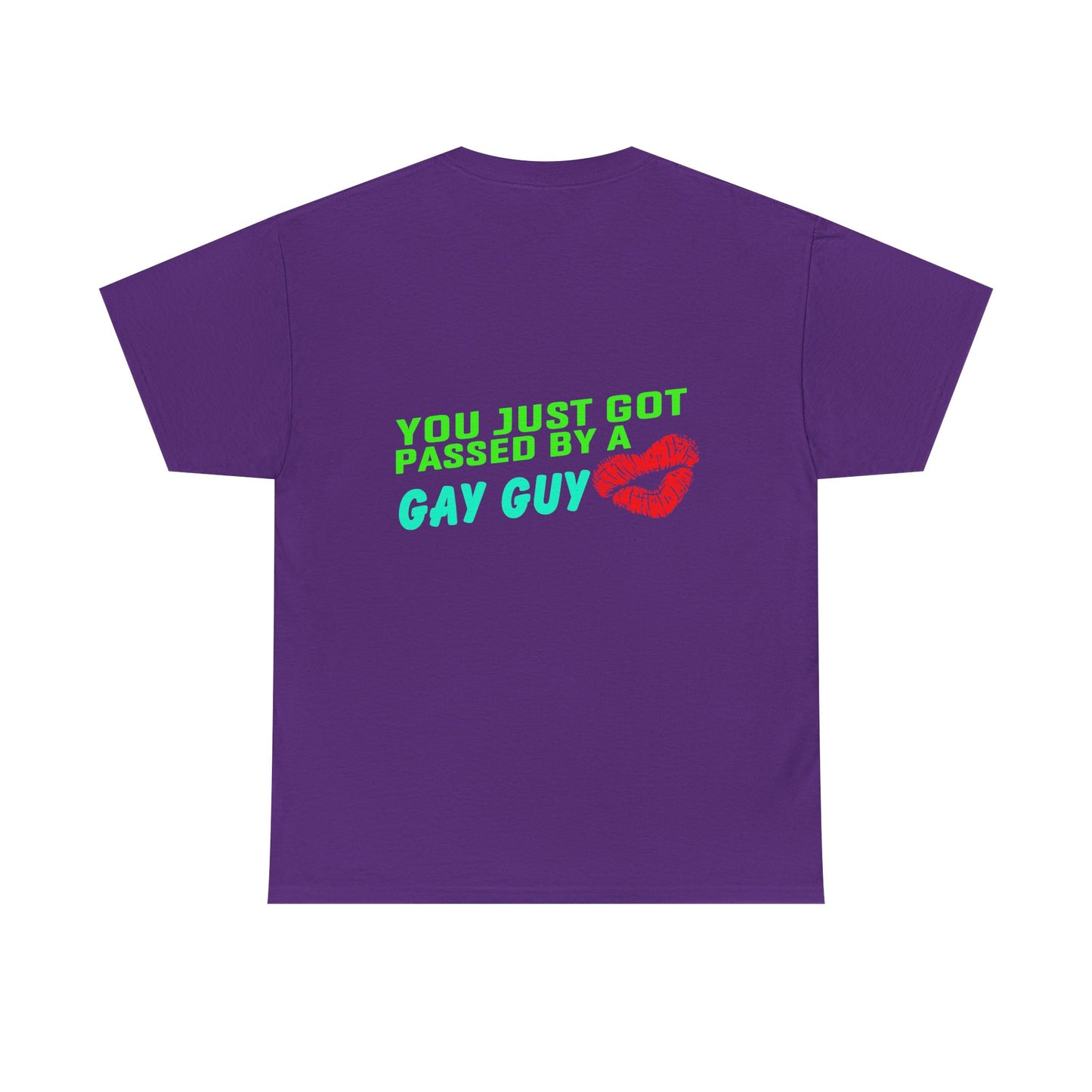 You just got Passed by a Gay Guy. Heavy Cotton T-Shirt