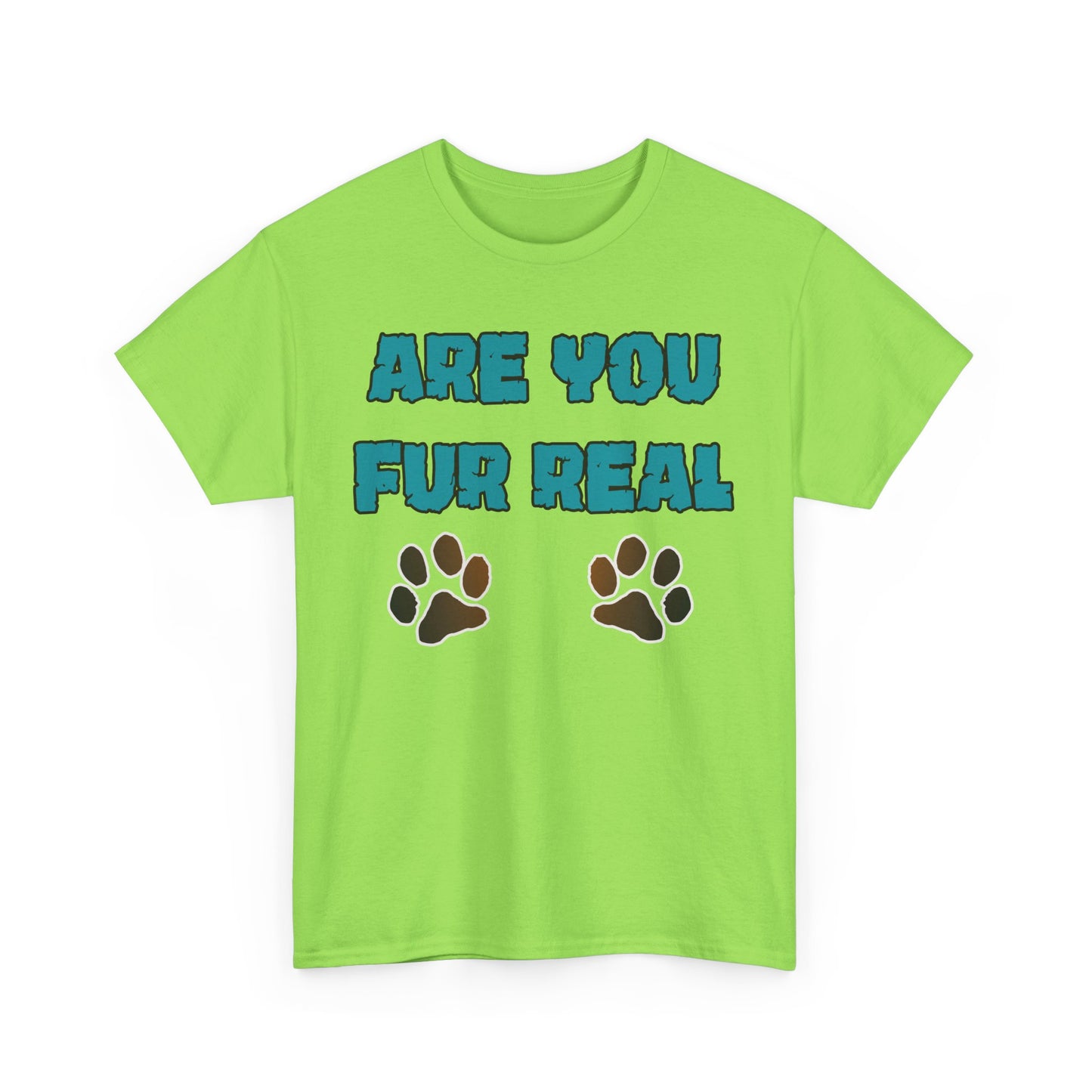 Are you Fur Real. Heavy Cotton T-Shirt
