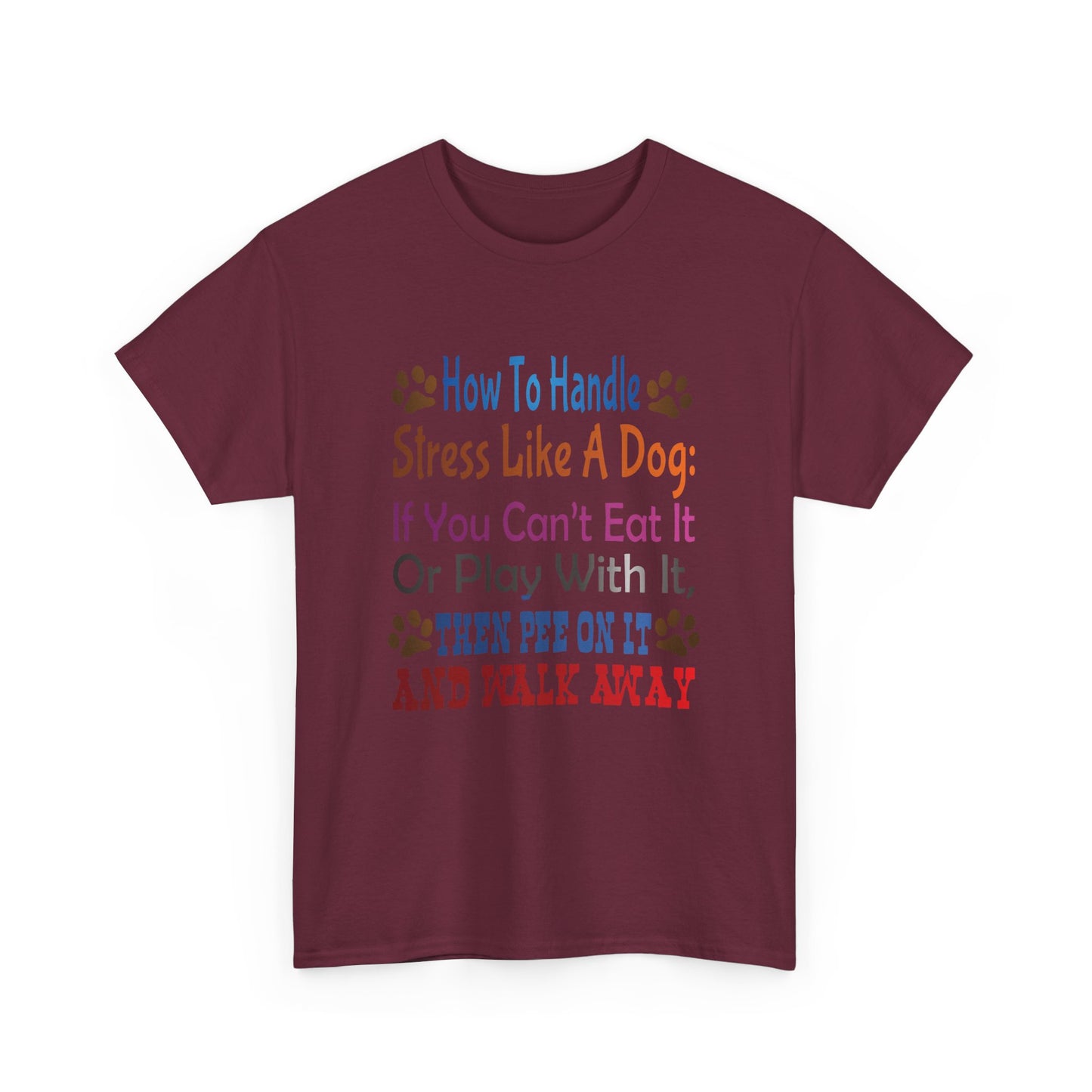 How to handle stress like a Dog. Heavy Cotton T-Shirt