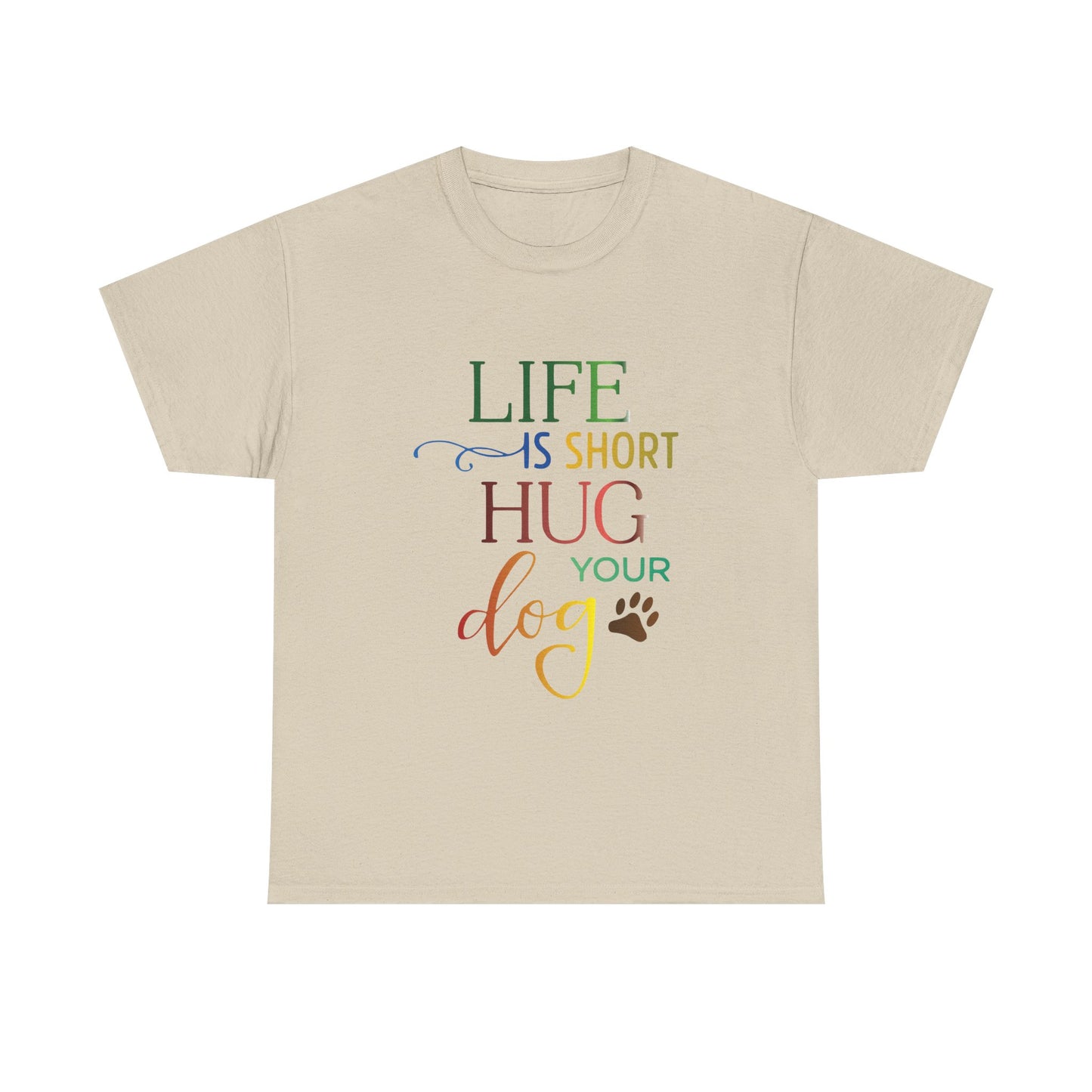 Life is short, Hug your Dog. Heavy Cotton T-Shirt