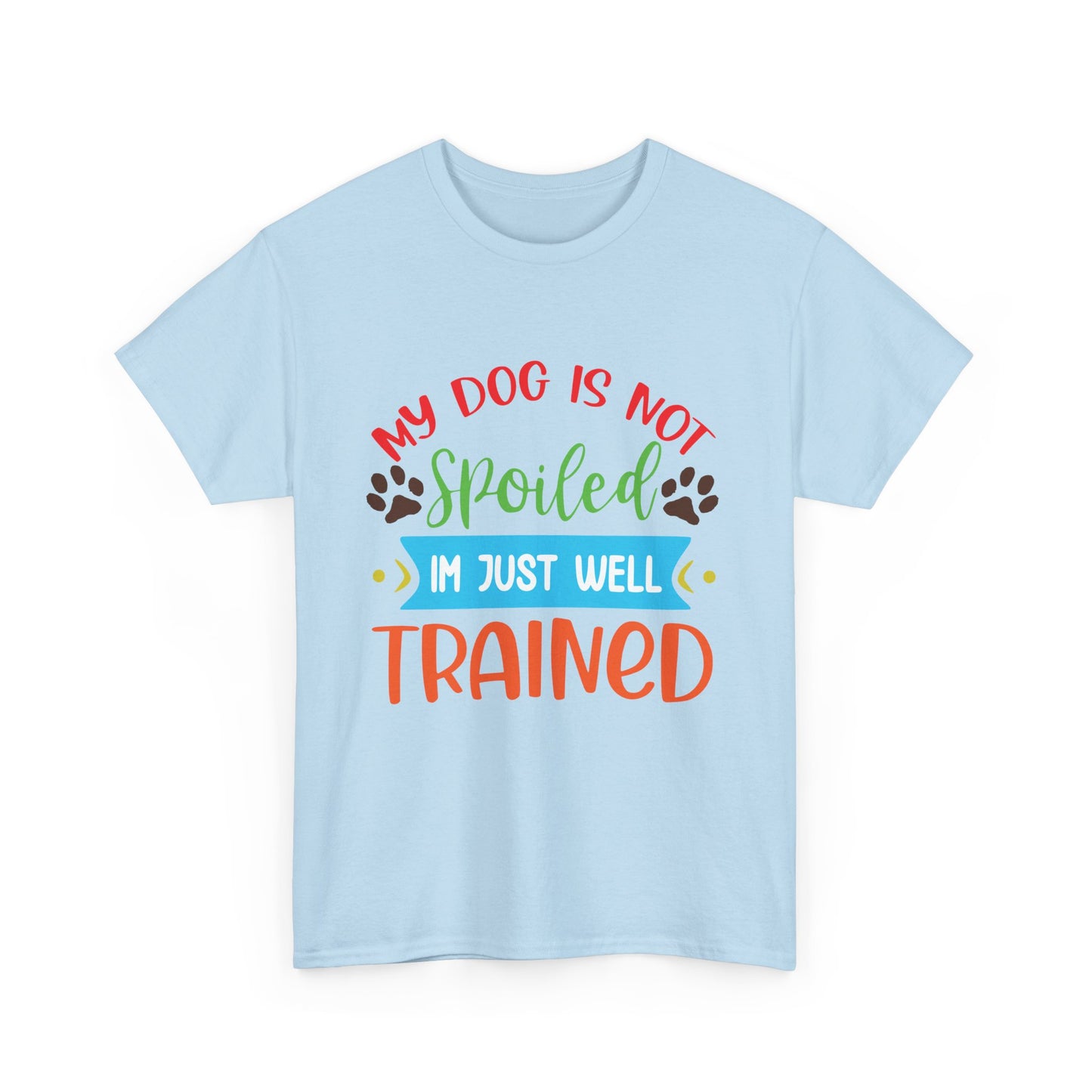 My Dog is not Spoiled. Heavy Cotton T-Shirt