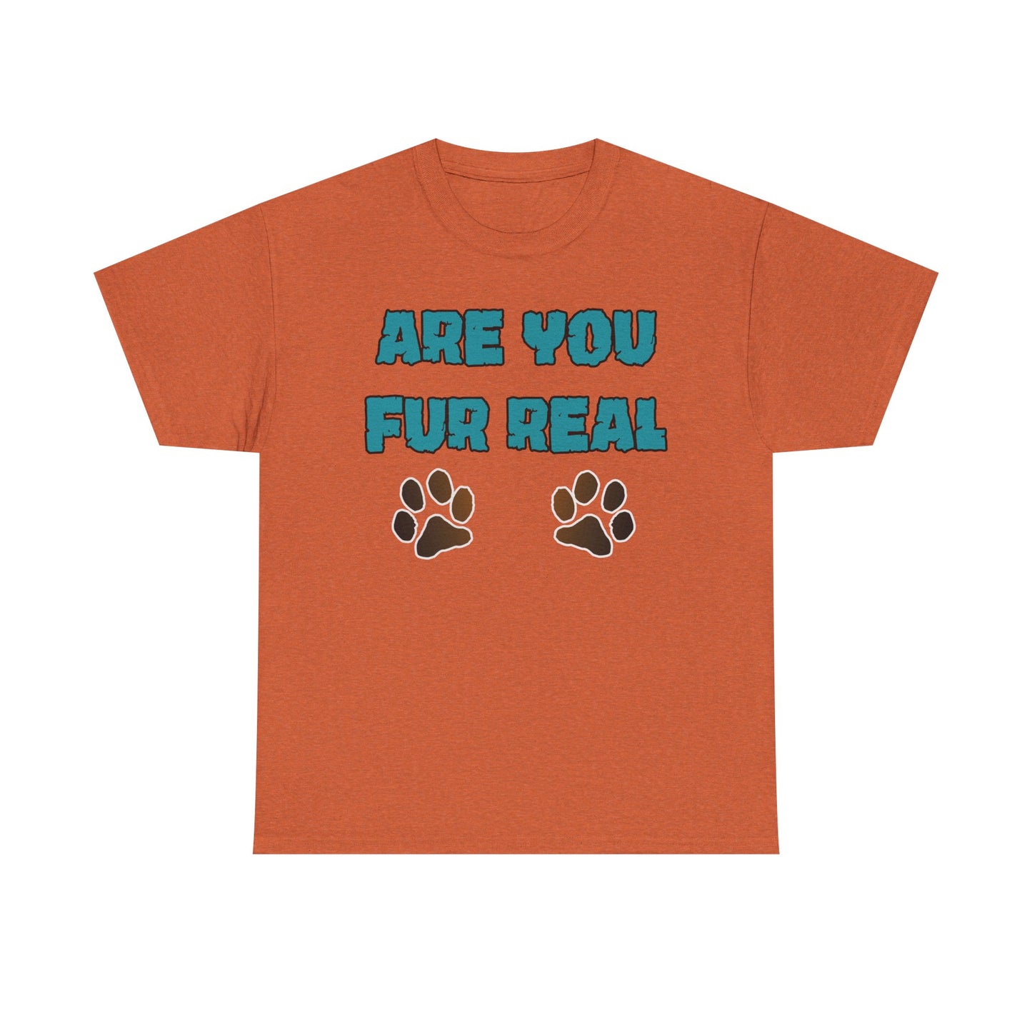 Are you Fur Real. Heavy Cotton T-Shirt