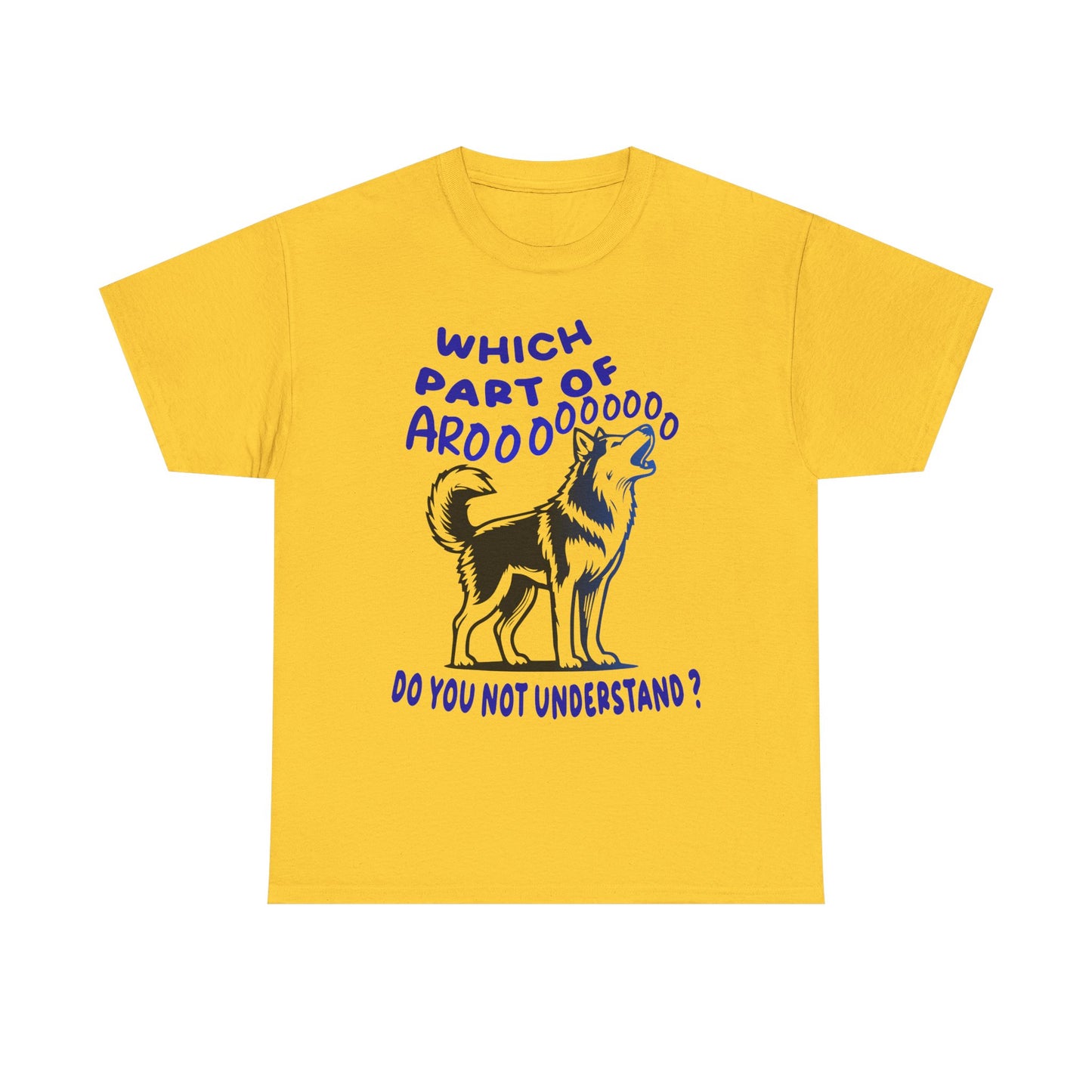 Which Part of Arooooooooo, do you not understand. Heavy Cotton T-Shirt
