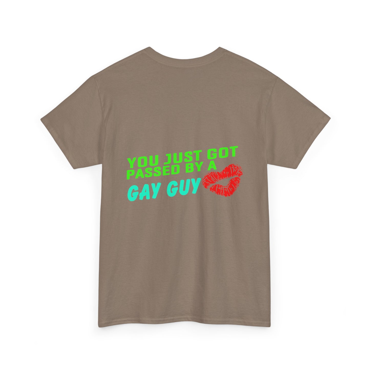 You just got Passed by a Gay Guy. Heavy Cotton T-Shirt