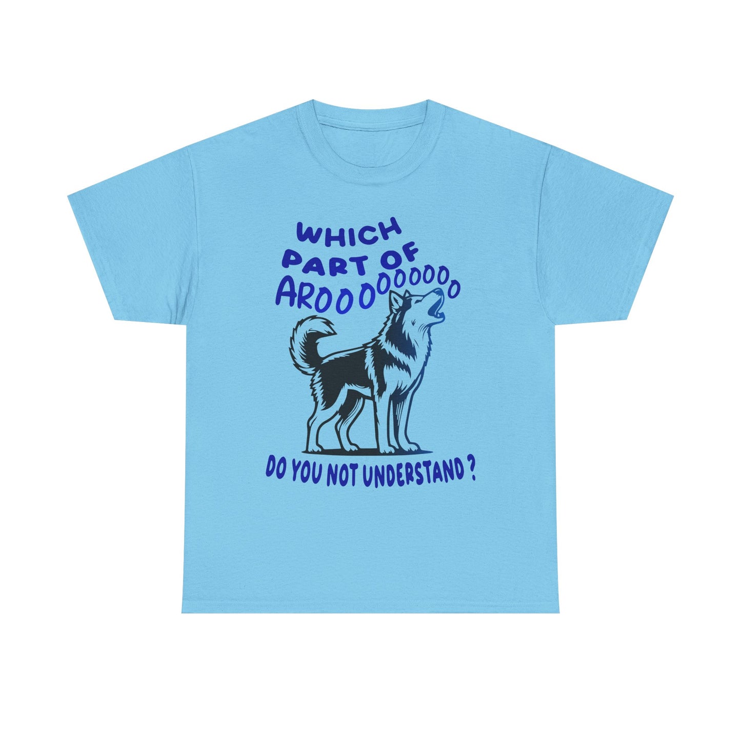 Which Part of Arooooooooo, do you not understand. Heavy Cotton T-Shirt