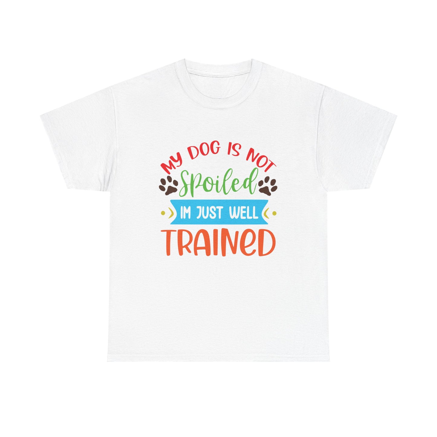 My Dog is not Spoiled. Heavy Cotton T-Shirt