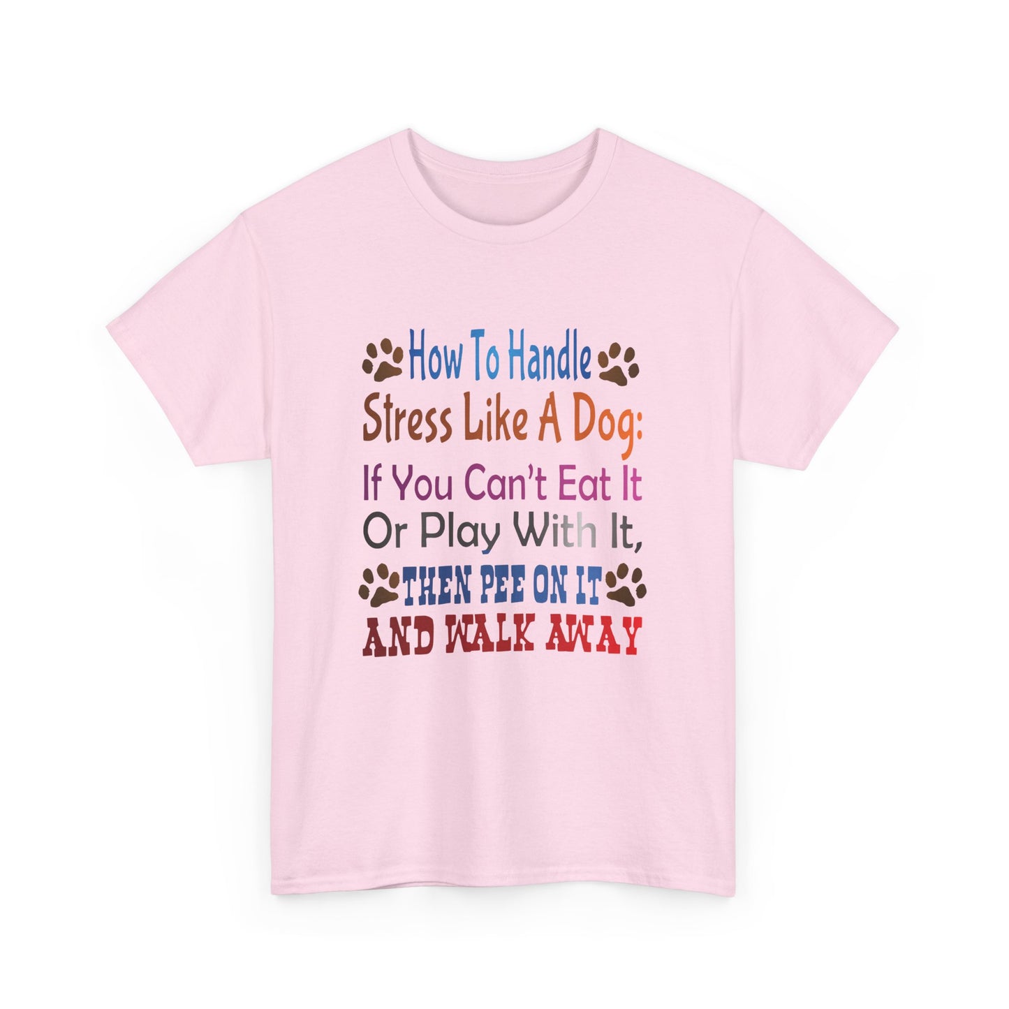 How to handle stress like a Dog. Heavy Cotton T-Shirt