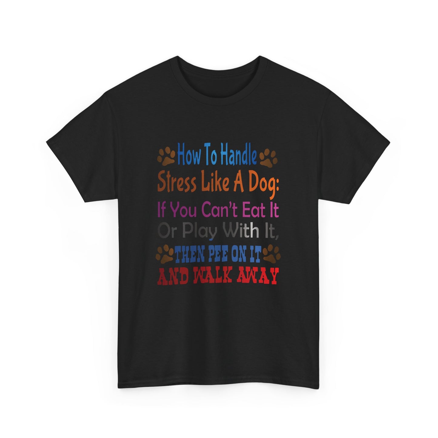 How to handle stress like a Dog. Heavy Cotton T-Shirt