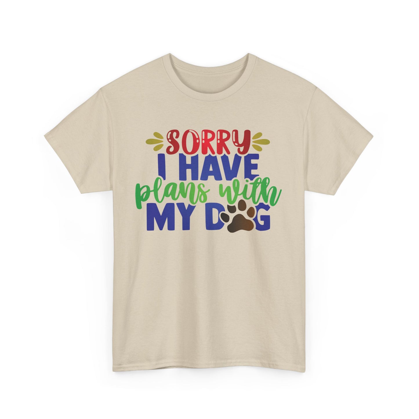 Sorry I have plans with my Dog. Heavy Cotton T-Shirt