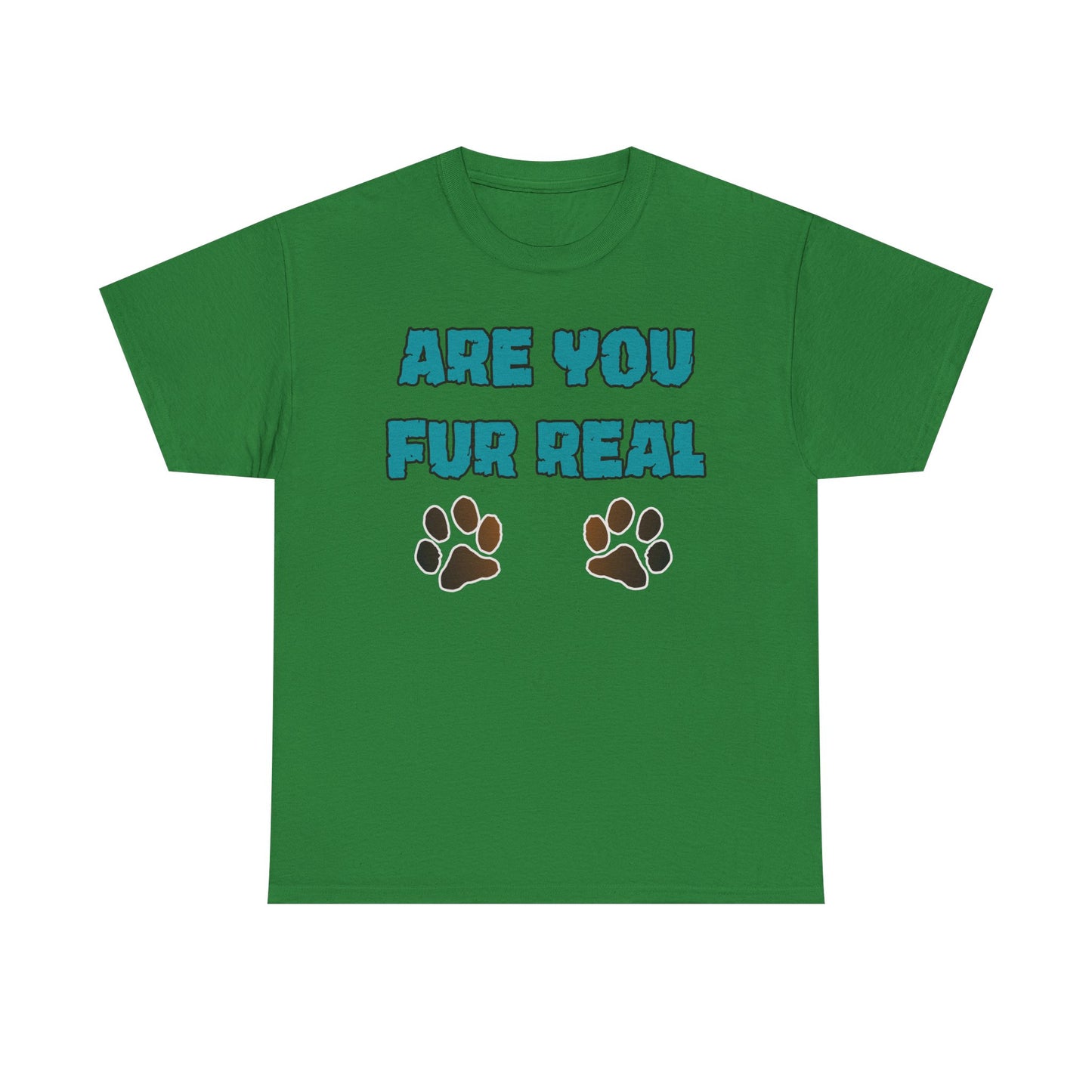 Are you Fur Real. Heavy Cotton T-Shirt
