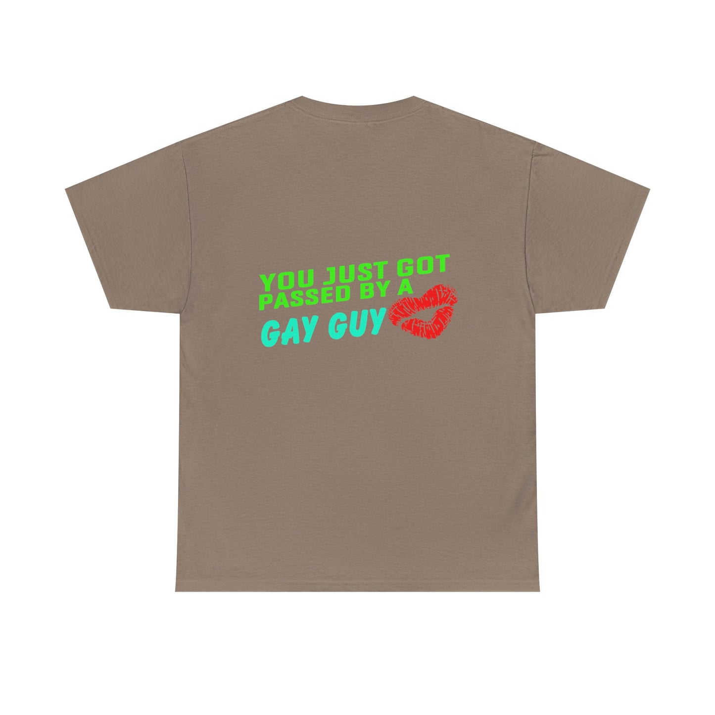 You just got Passed by a Gay Guy. Heavy Cotton T-Shirt